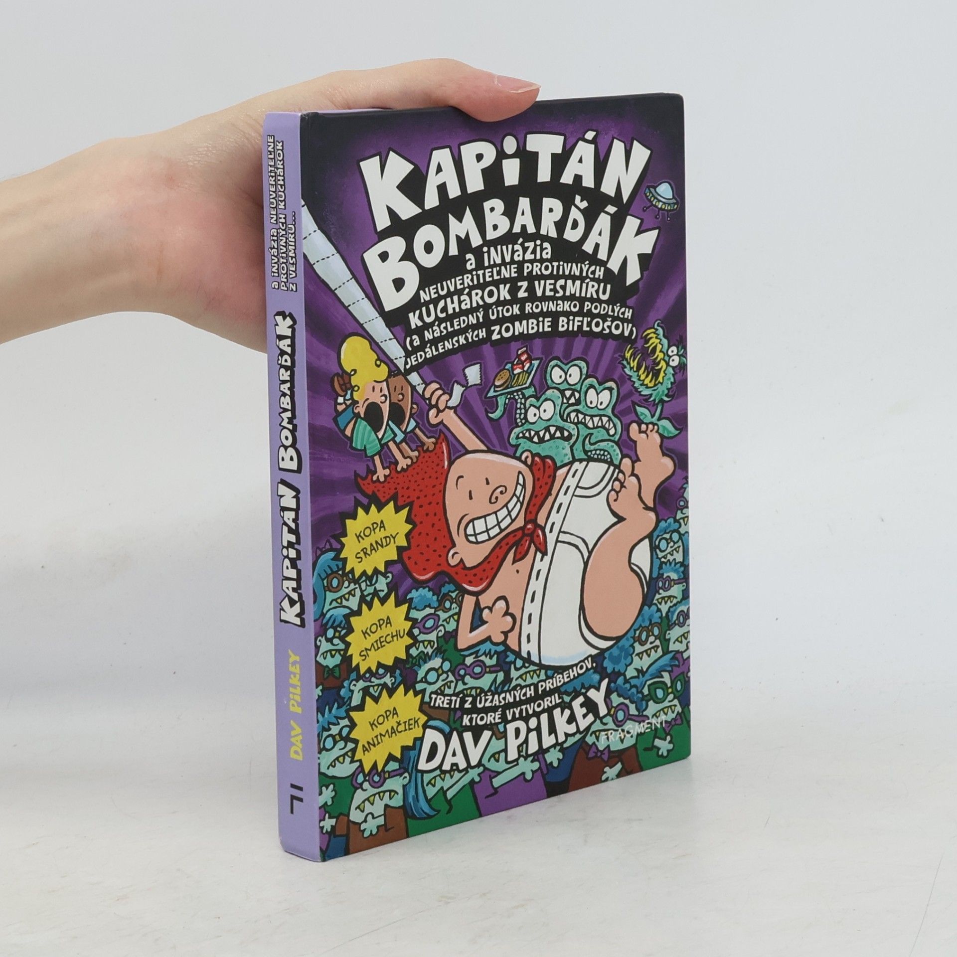 Dav Pilkey Kapitán Bombarďák a invázia neuveriteľne protivných kuchárok z vesmíru (a následný útok rovnako podlých jedálenských zombie bifľošov)