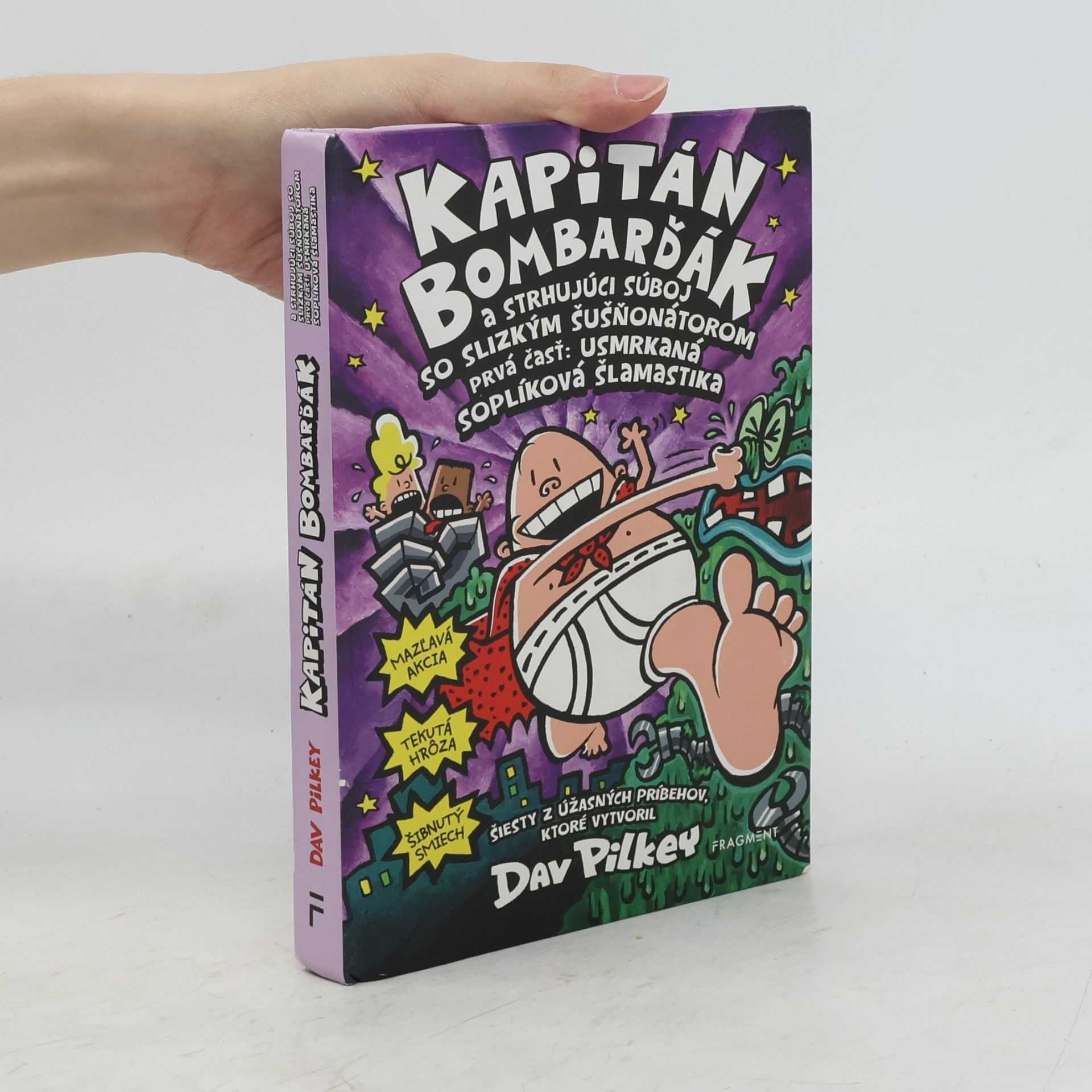 Dav Pilkey Kapitán Bombarďák a strhujúci súboj so Slizkým Šušňonátorom. Prvá čásť: usmrkaná soplíková šlamastika