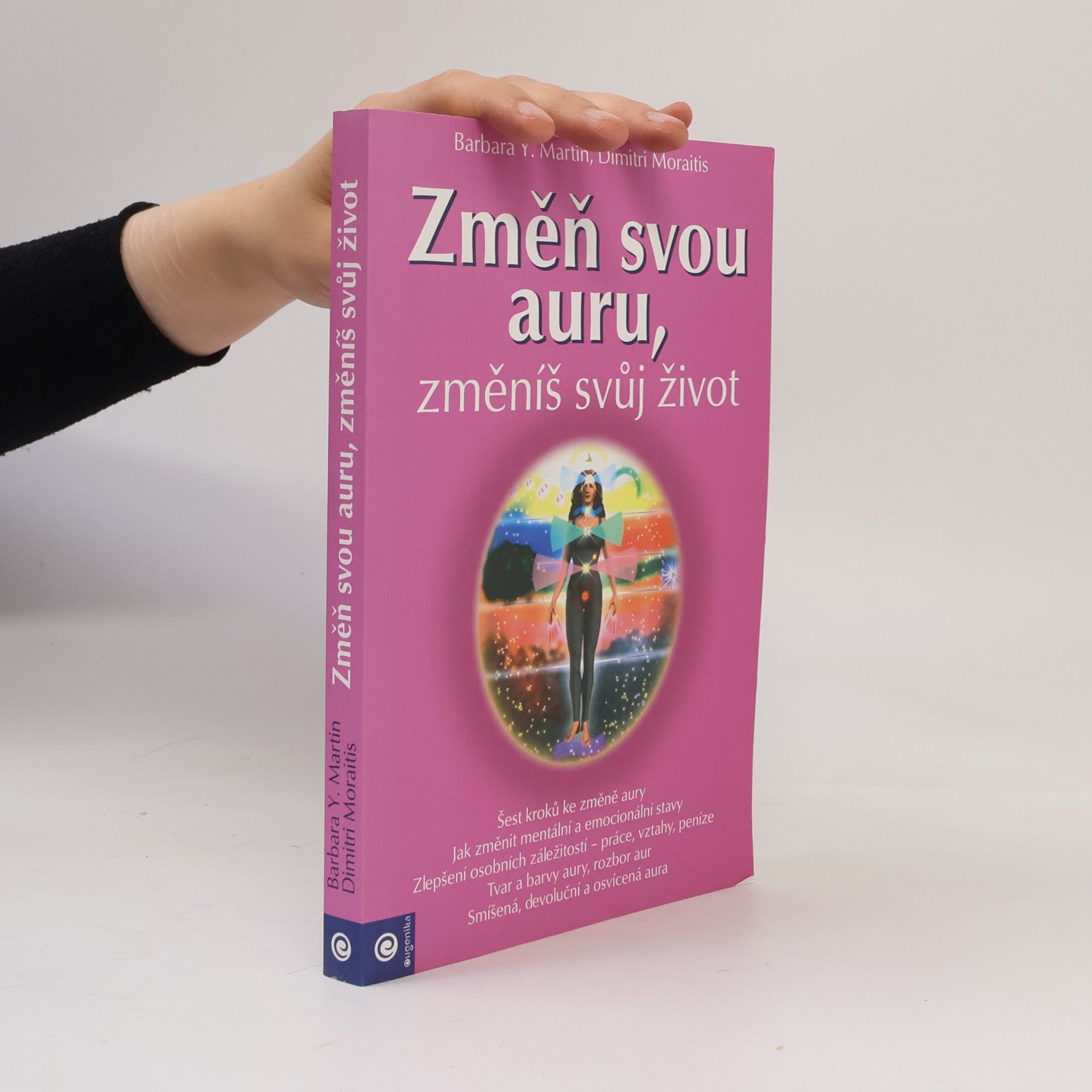 Změň svou auru, změníš svůj život: Jak rozvinout svou duchovní sílu krok za krokem