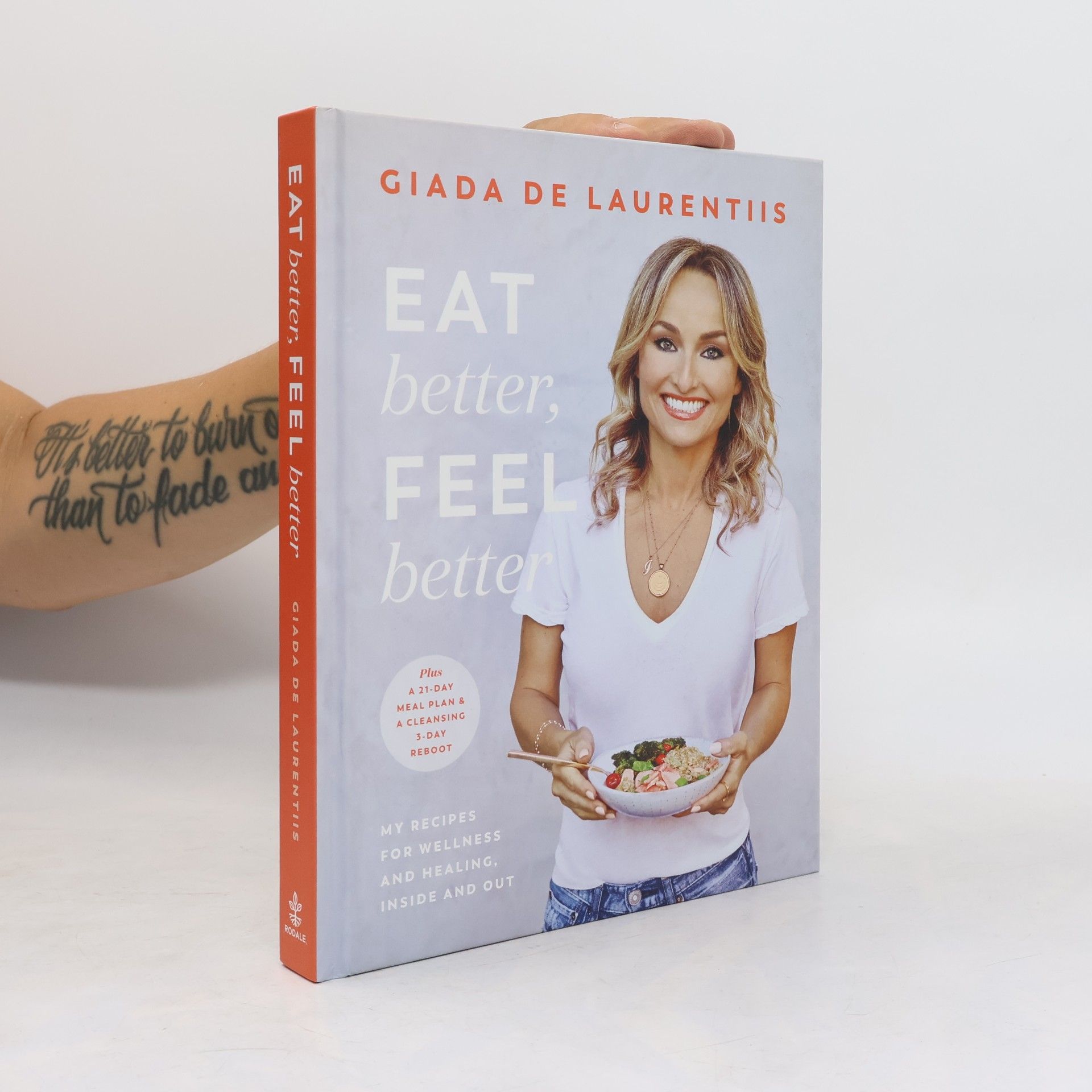 Giada De Laurentiis Eat Better, Feel Better: My Recipes for Wellness and Healing, Inside and Out - Plus a 21-Day Meal Plan & a Cleansing 3-Day Reboot
