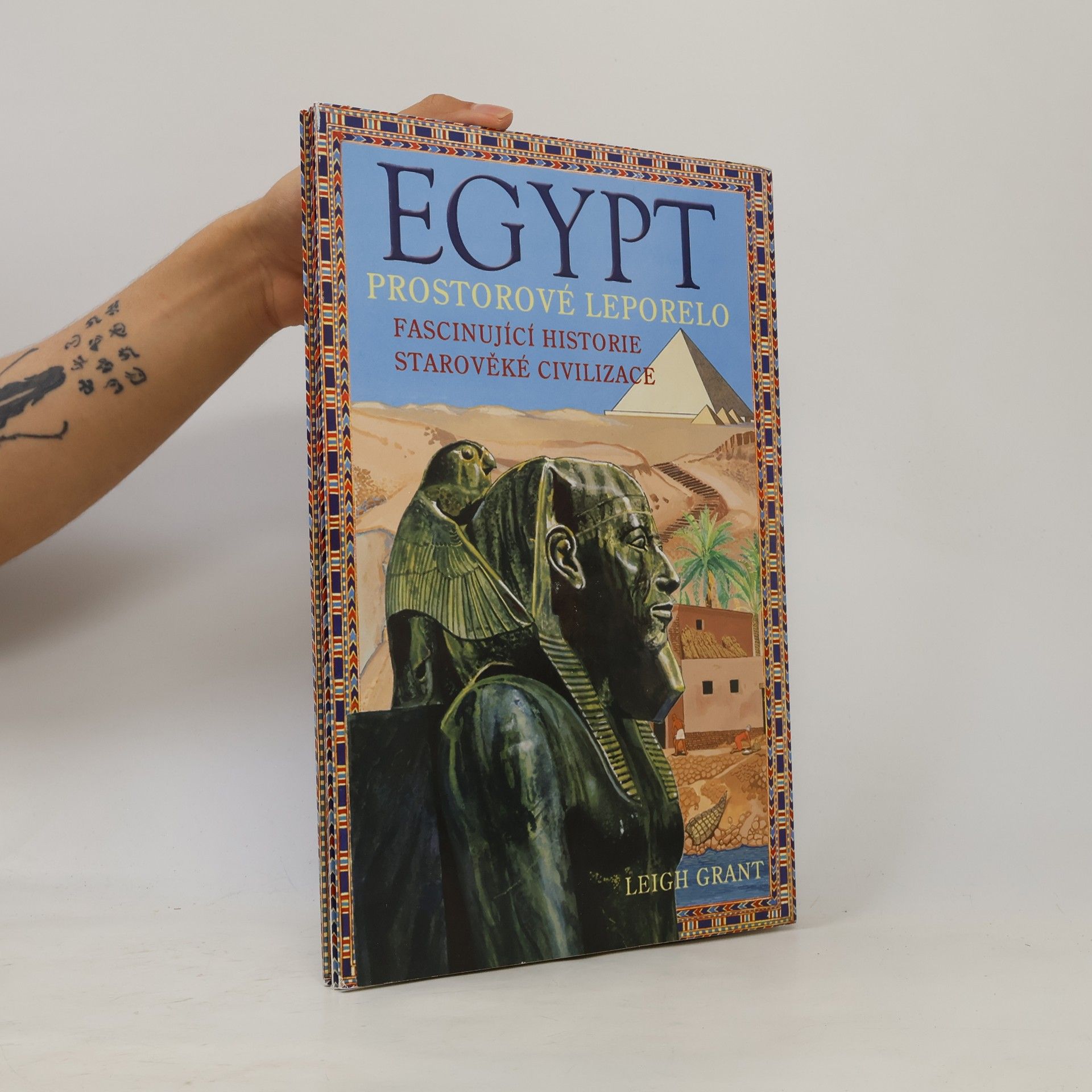 Leigh Grant Egypt: Prostorové leporelo: Fascinující historie starověké civilizace