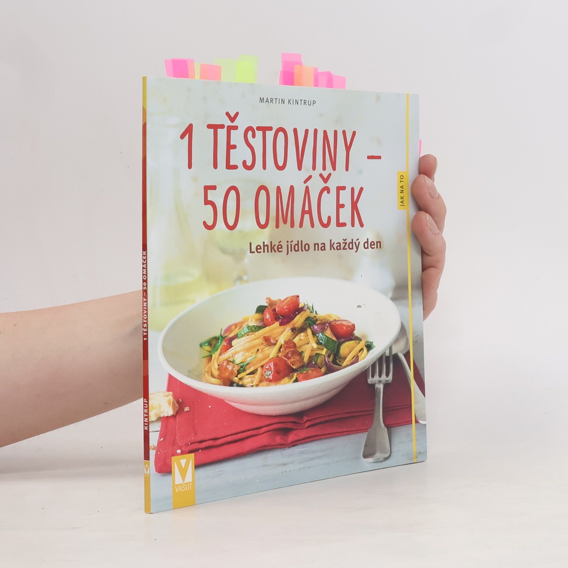 Martin Kintrup 1 těstoviny - 50 omáček : lehké jídlo na každý den