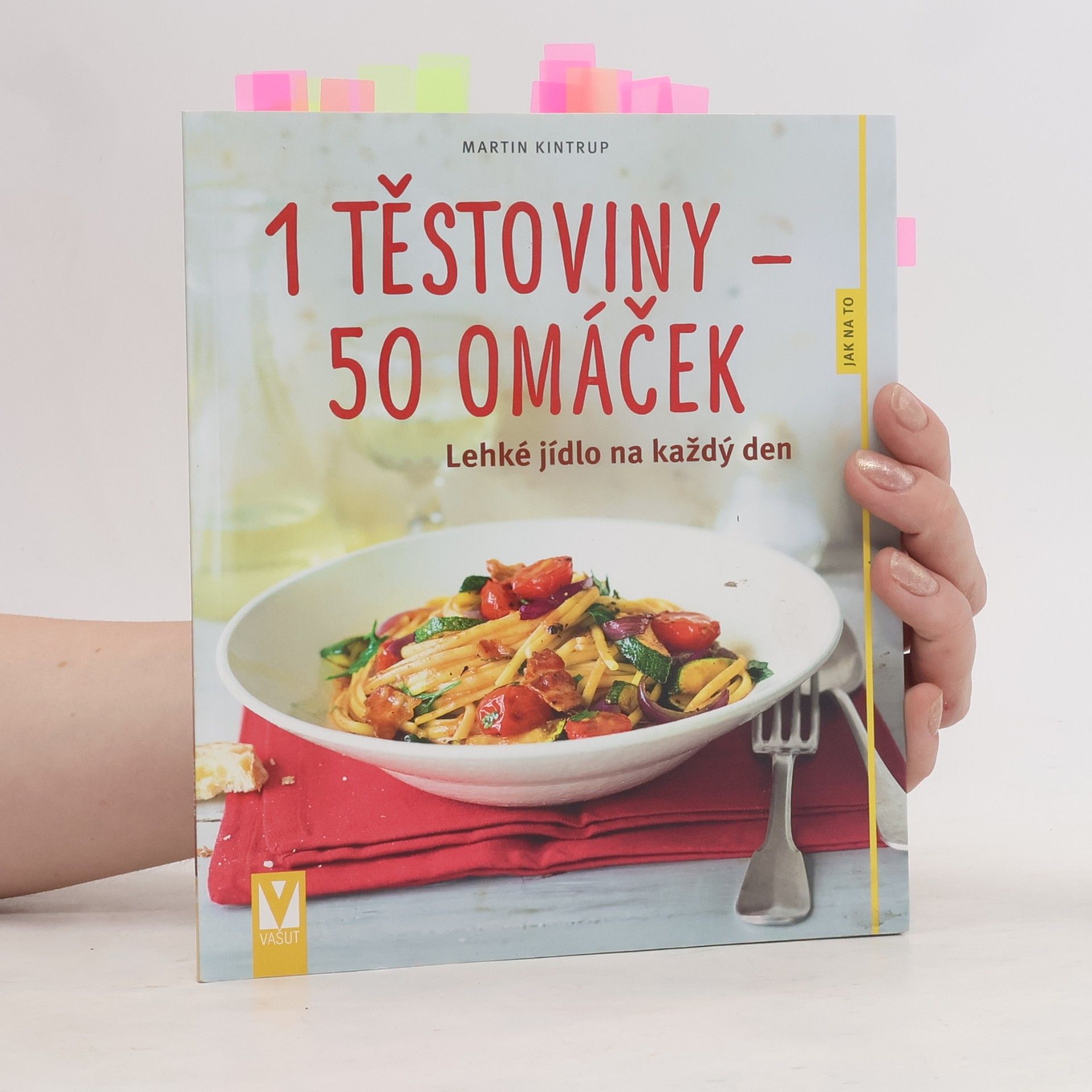 Martin Kintrup 1 těstoviny - 50 omáček : lehké jídlo na každý den