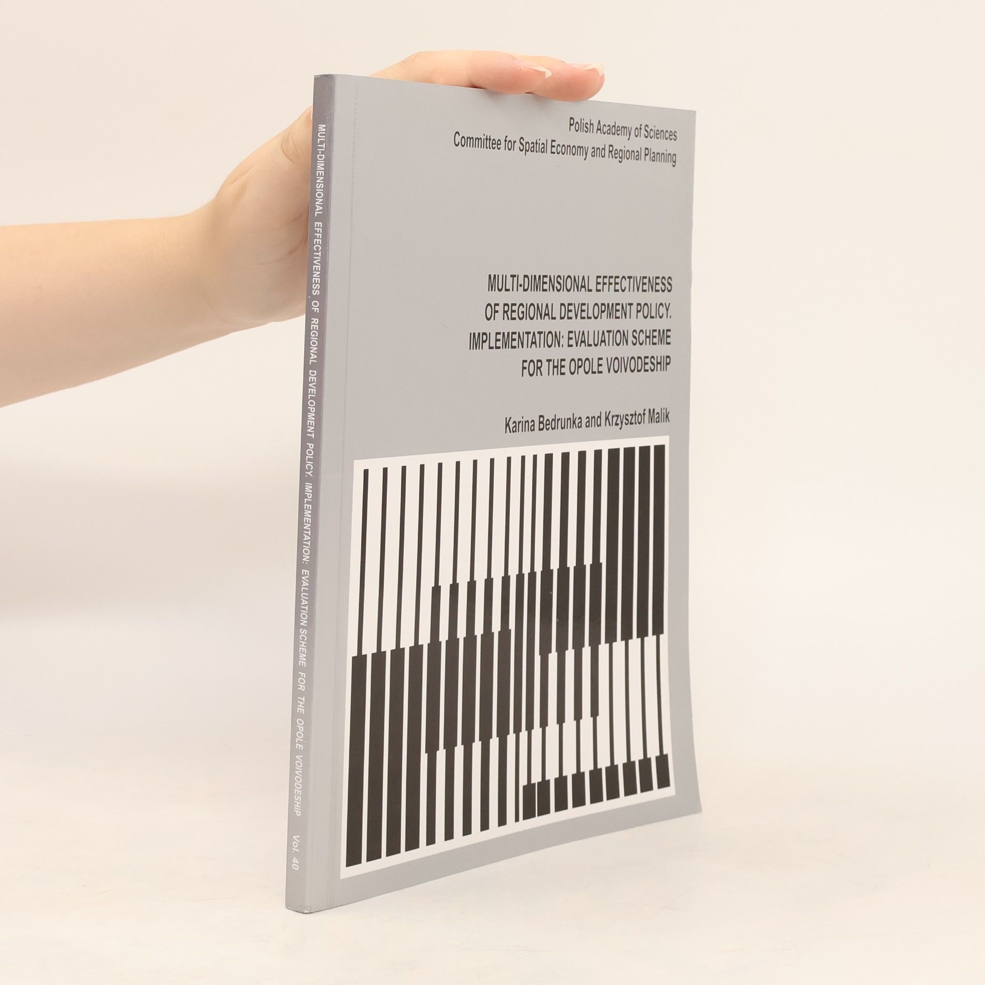 Polska Akademia Nauk. Komitet Przestrzennego Zagospodarowania Kraju Polish Academy of Sciences Committee for Spatial Economy and Regional Planning - 40: Multi-Dimensional Effectiveness of Regional Development Policy