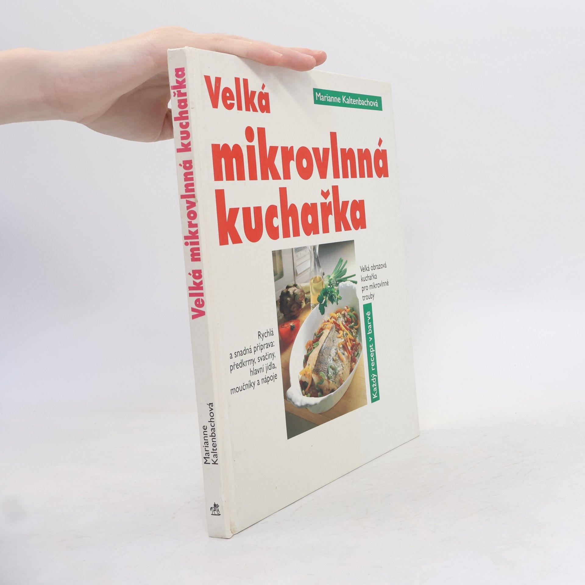 Marianne Kaltenbach Velká mikrovlnná kuchařka: Velká obrazová kuchařka pro mikrovlnné trouby