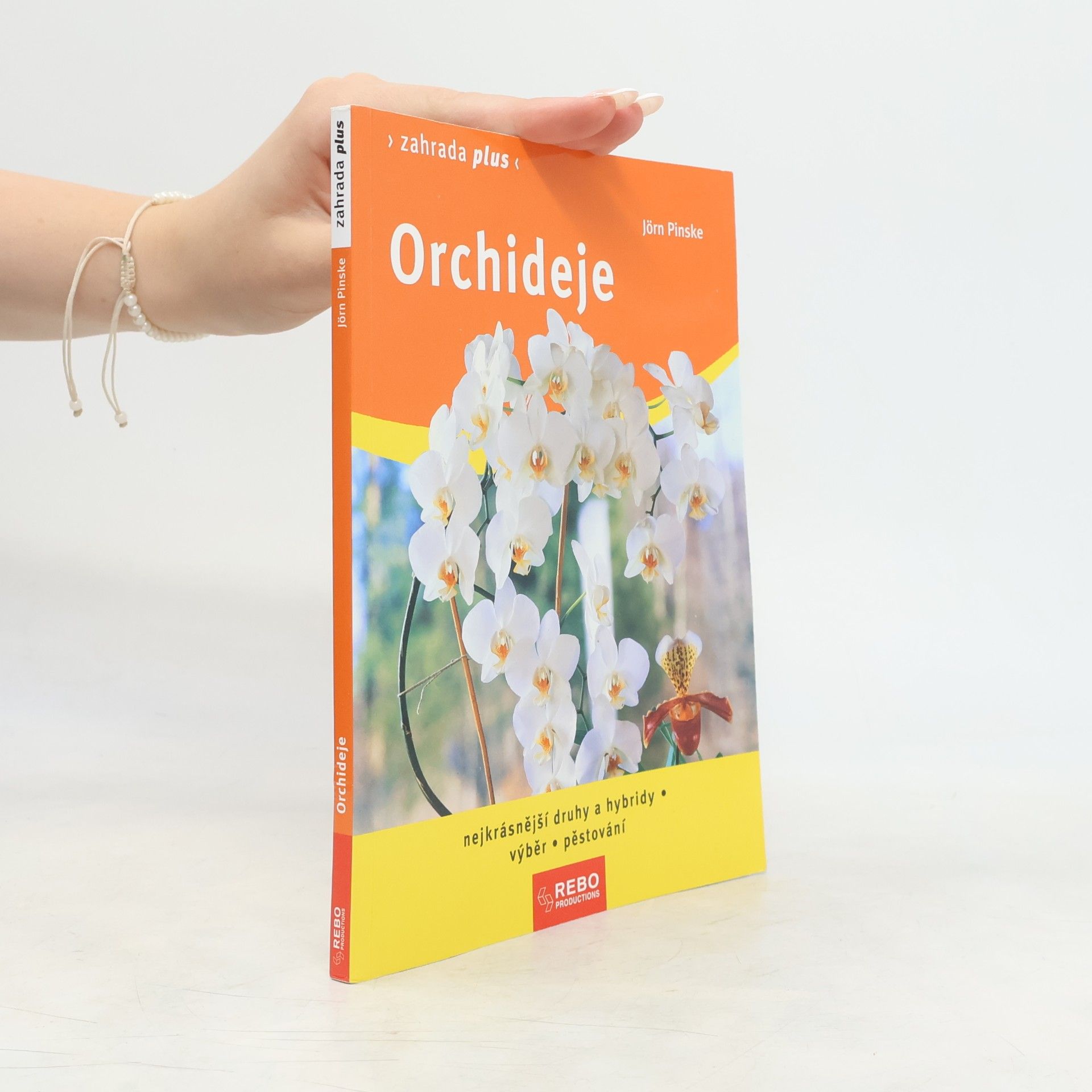 Jörn Pinske Orchideje : nejkrásnější druhy a hybridy : výběr, pěstování