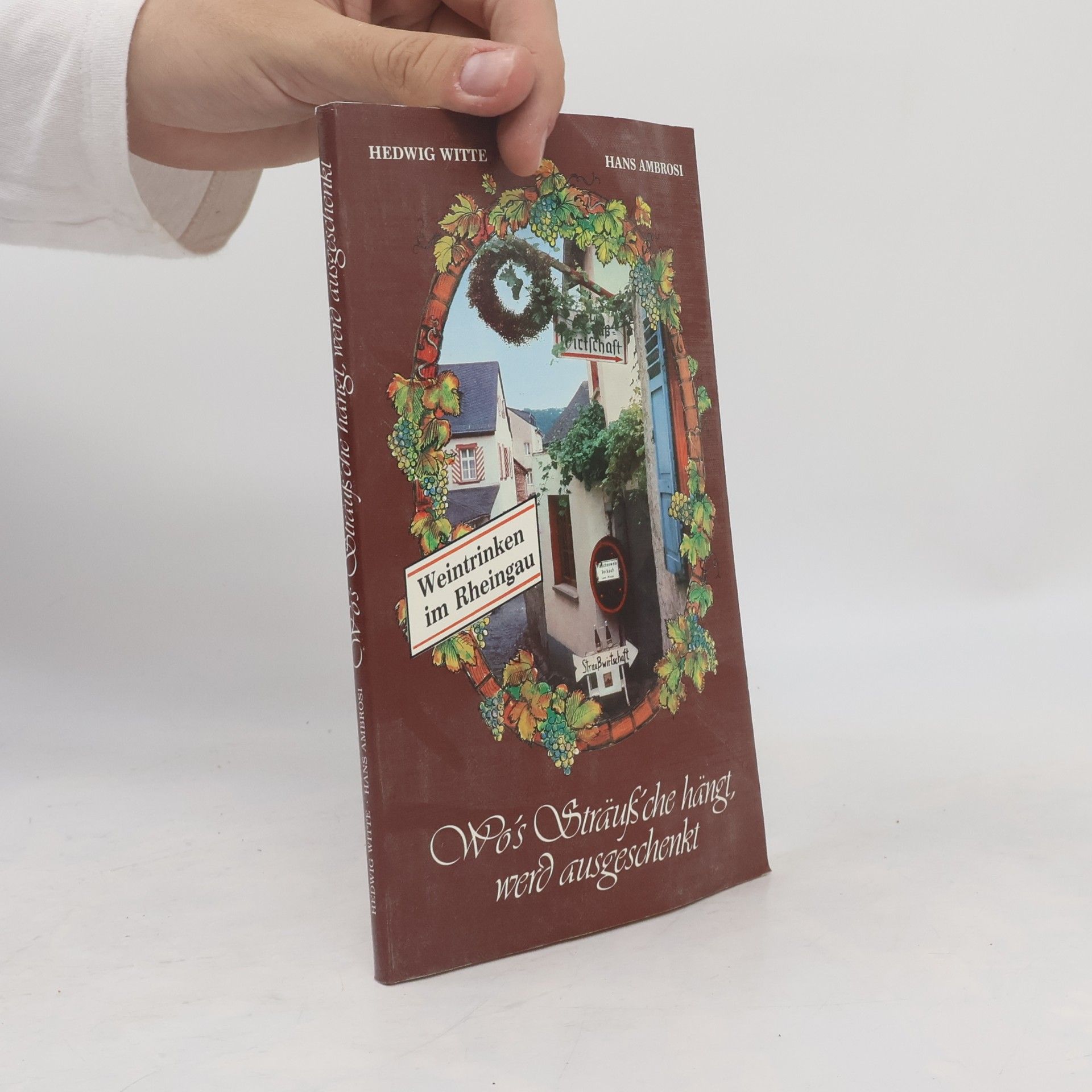 Hedwig Witte Wo's Sträuß'che hängt, werd ausgeschenkt