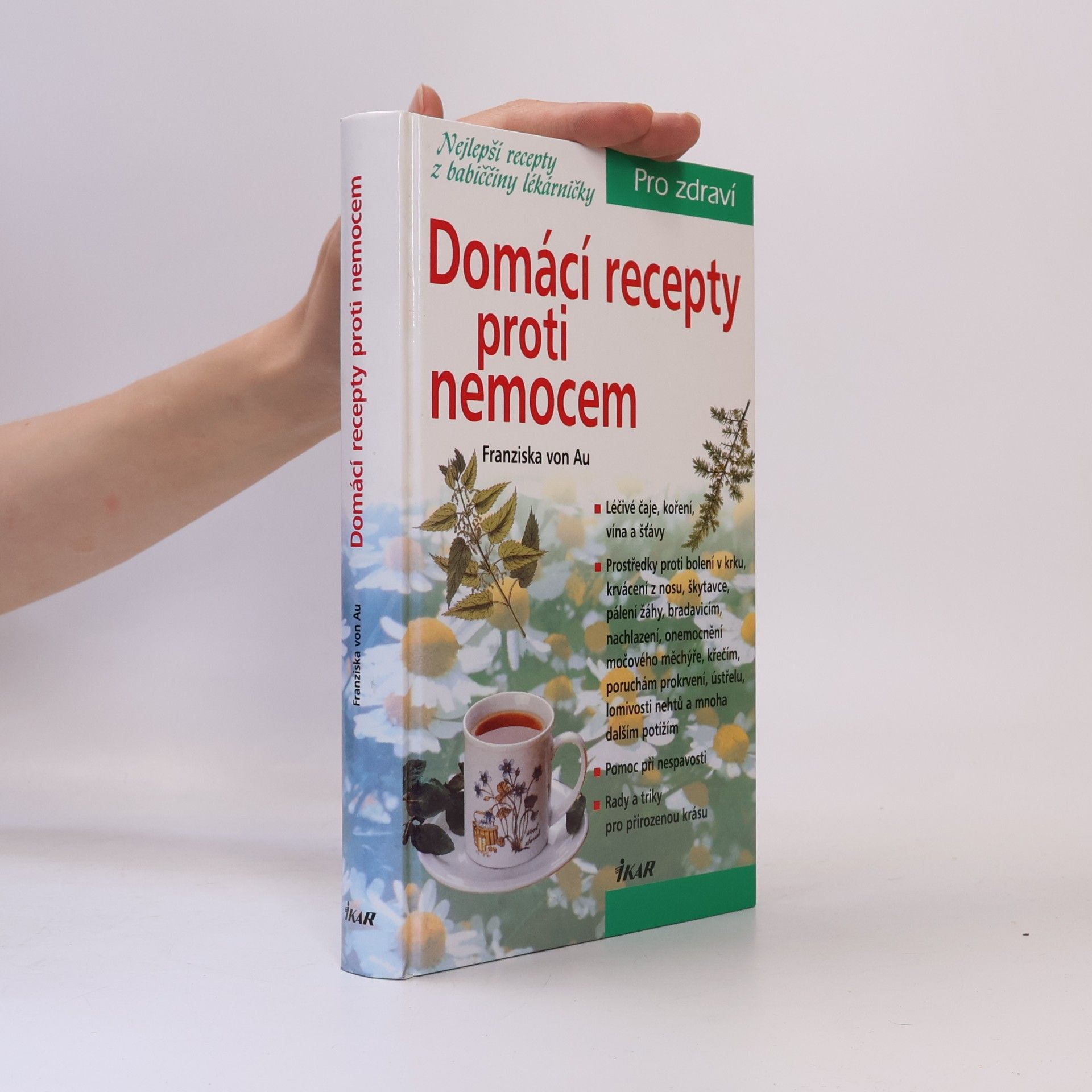 Christina Zacker Domácí recepty proti nemocem : nejlepší recepty z babiččiny lékárničky