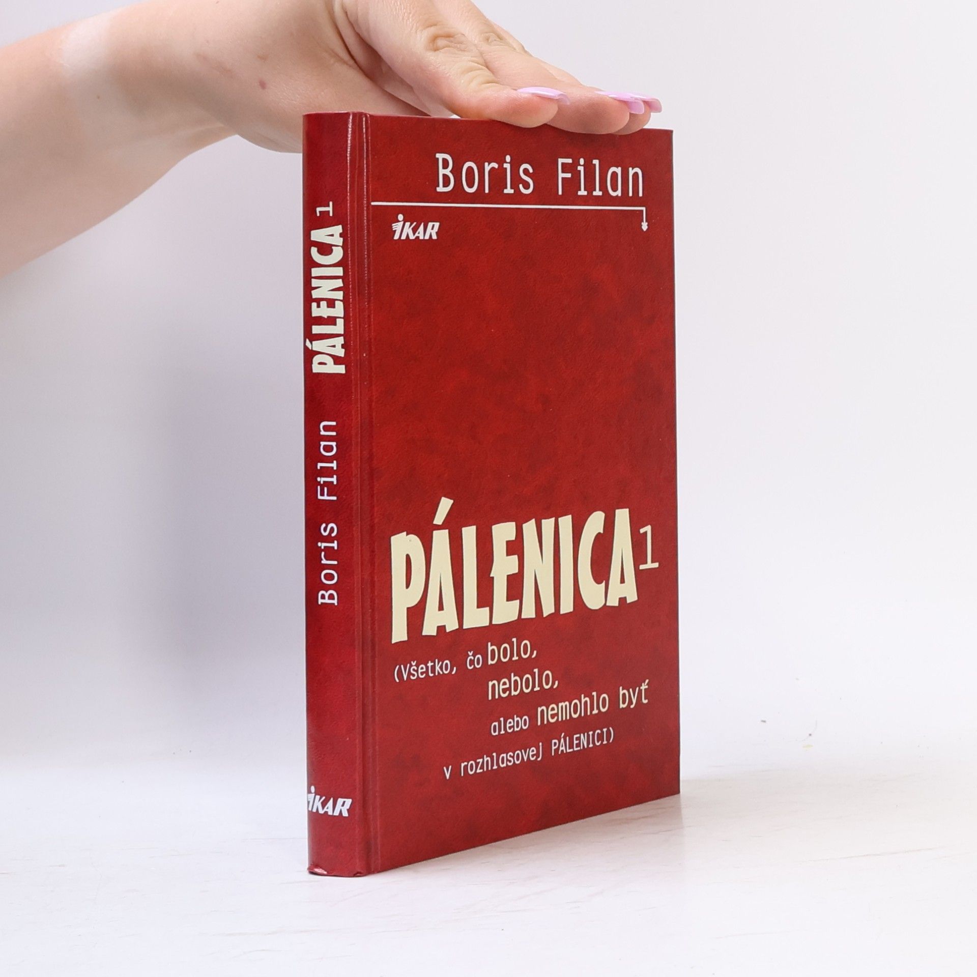 Boris Filan Pálenica. Všetko, čo bolo, nebolo, alebo nemohlo byť v rozhlasovej Pálenici. 1
