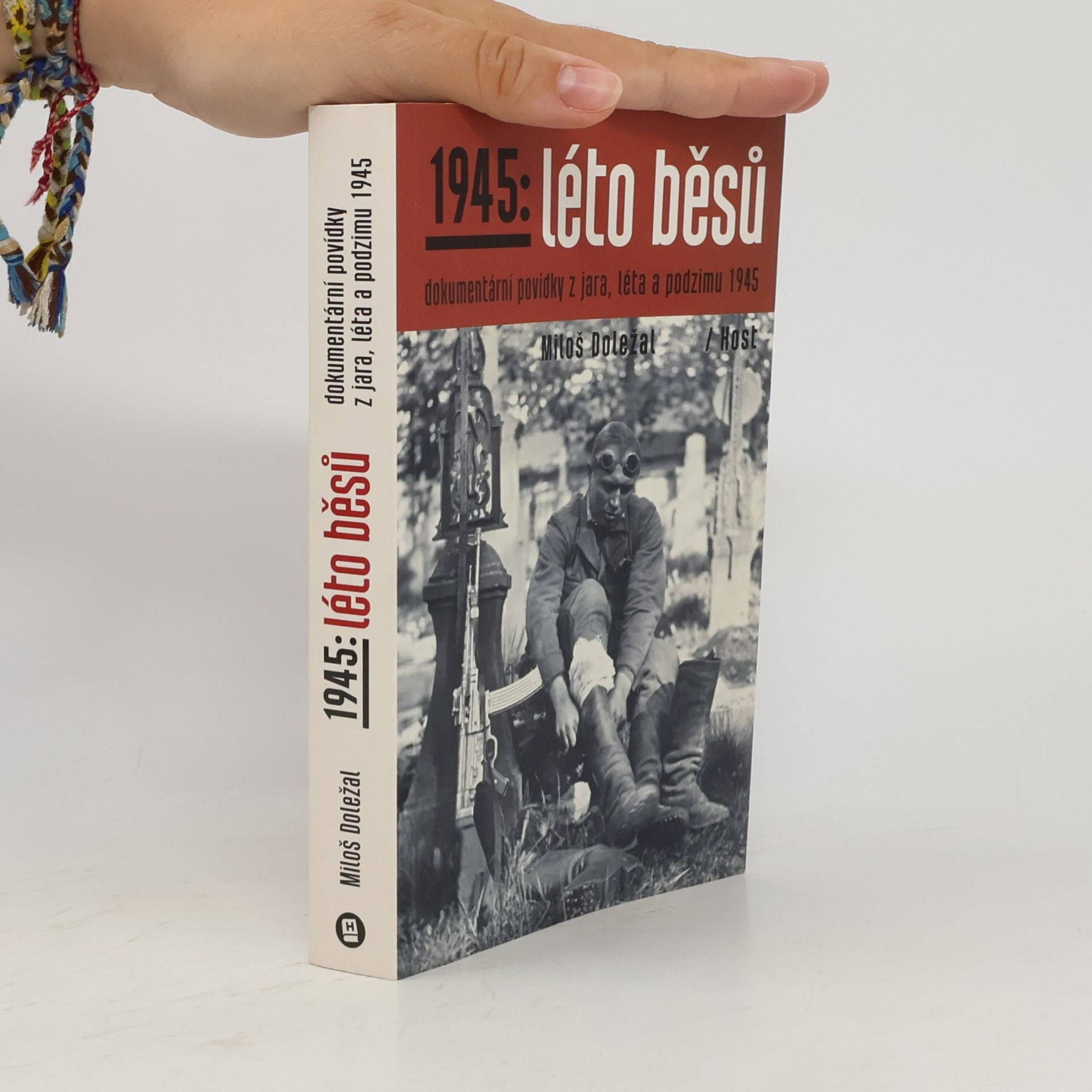 Miloš Doležal 1945: léto běsů. Dokumentární povídky z jara, léta a podzimu 1945
