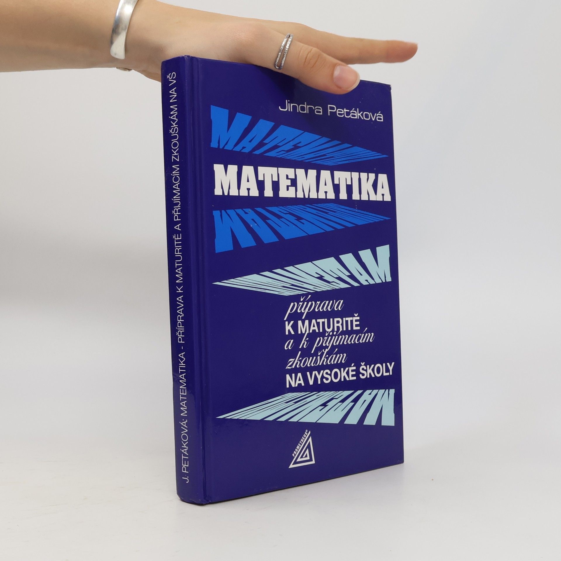 Petáková Jindra Matematika. Příprava k maturitě a k přijímacím zkouškám na vysoké školy