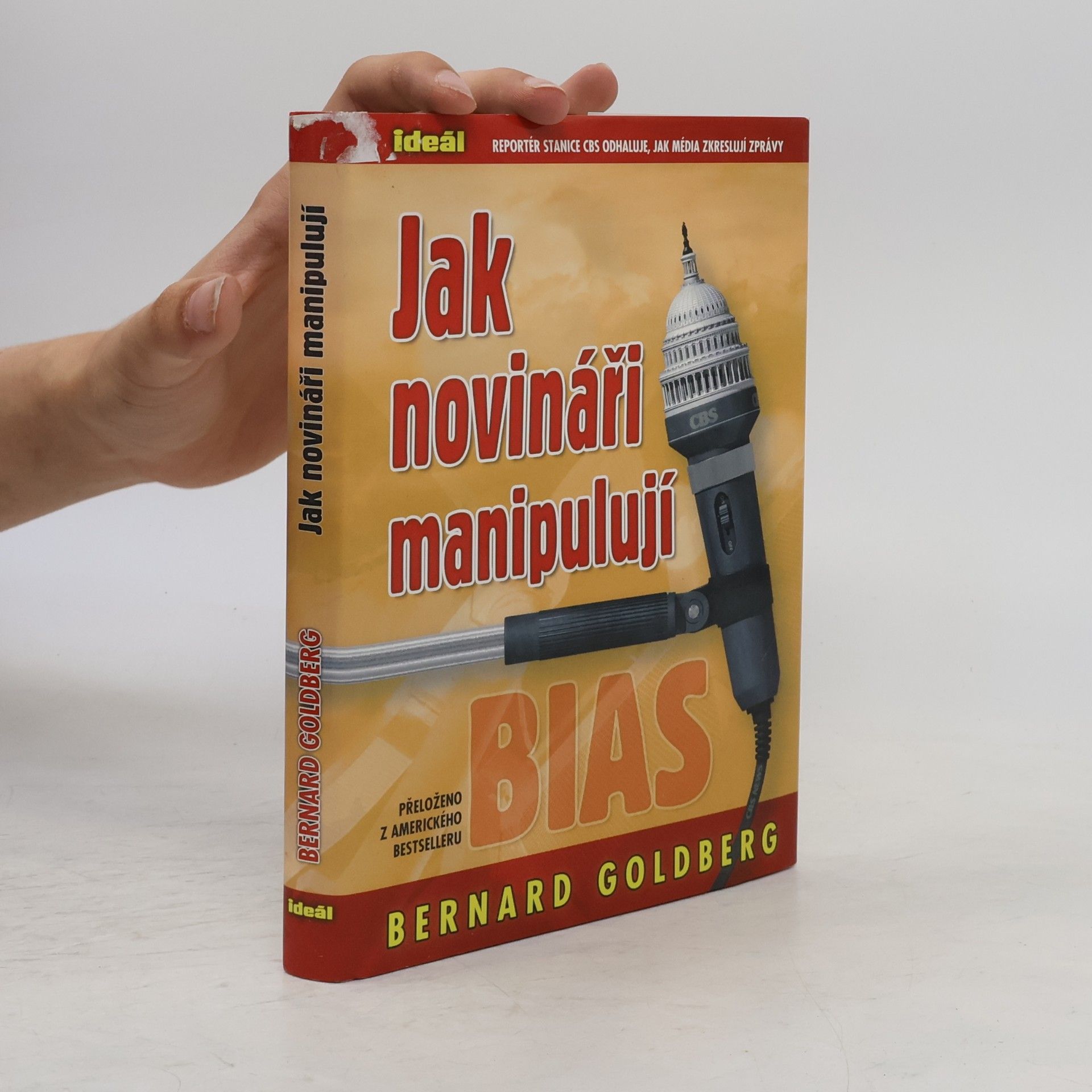 Bernard Goldberg Jak novináři manipulují. Stanice CBS očima svého reportéra