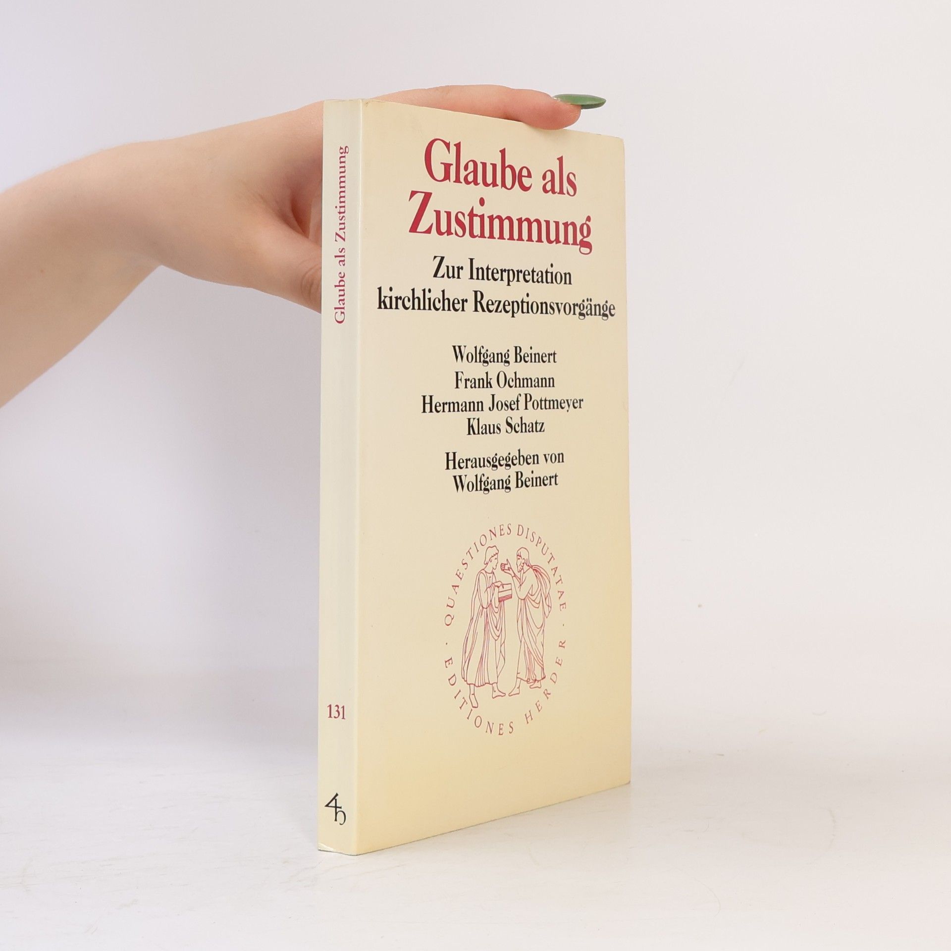 Hermann Josef Pottmeyer Quaestiones Disputatae - 131: Glaube als Zustimmung