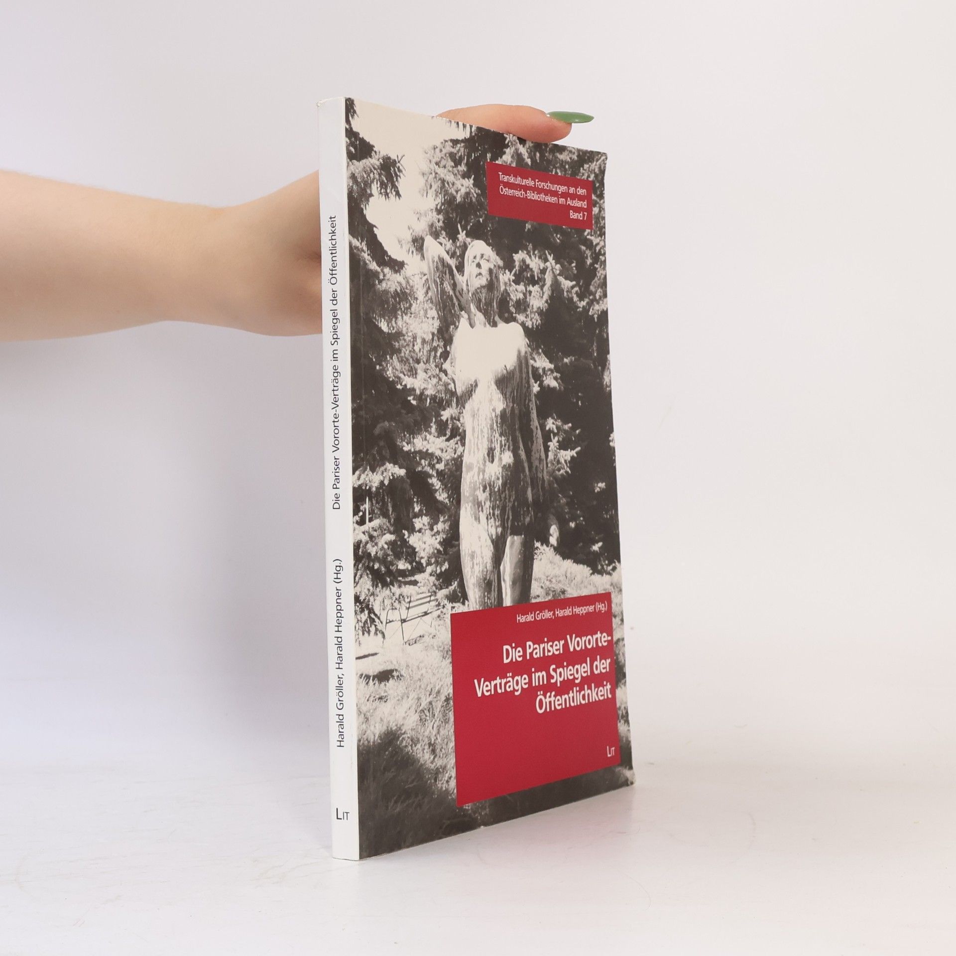 Transkulturelle Forschungen an den Österreich-Bibliotheken im Ausland - 7: Die Pariser Vororte-Verträge im Spiegel der Öffentlichkeit