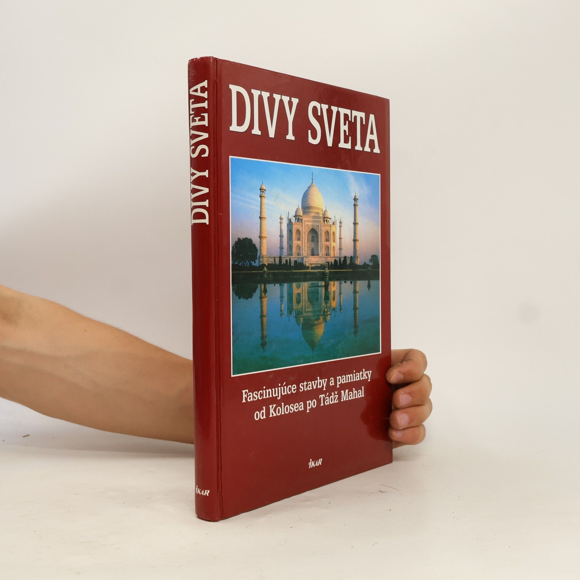 Kolektív autorov Divy sveta. Fascinujúce stavby a pamiatky od Kolosea po Tádž Mahal