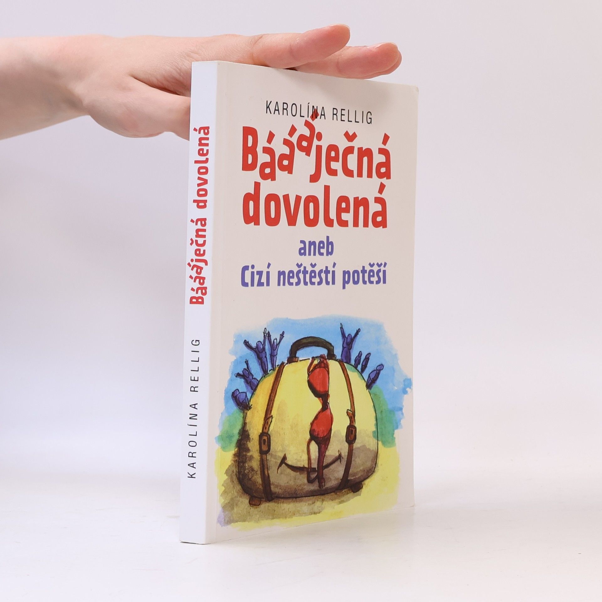 Karolína Rellig Báááječná dovolená, aneb, Cizí neštěstí potěší