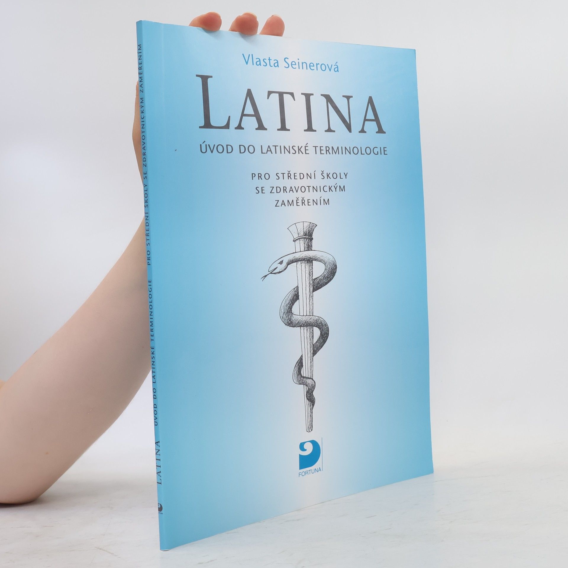 Vlasta Seinerová Latina Úvod do latinské terminologie. Pro střední školy se zdravotnickým zaměřením