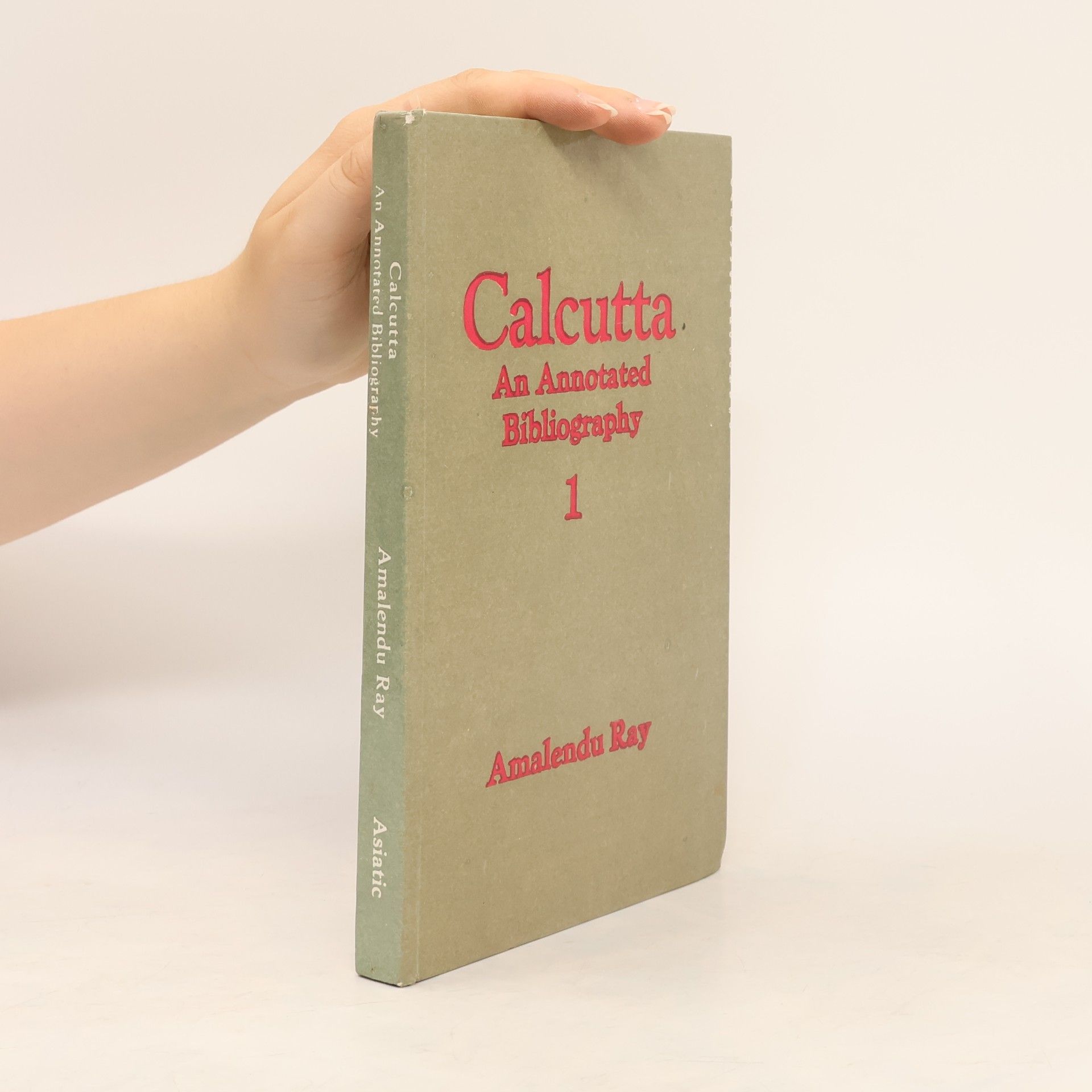 Amalendu Ray Calcutta. An Annotated Bibliography 1