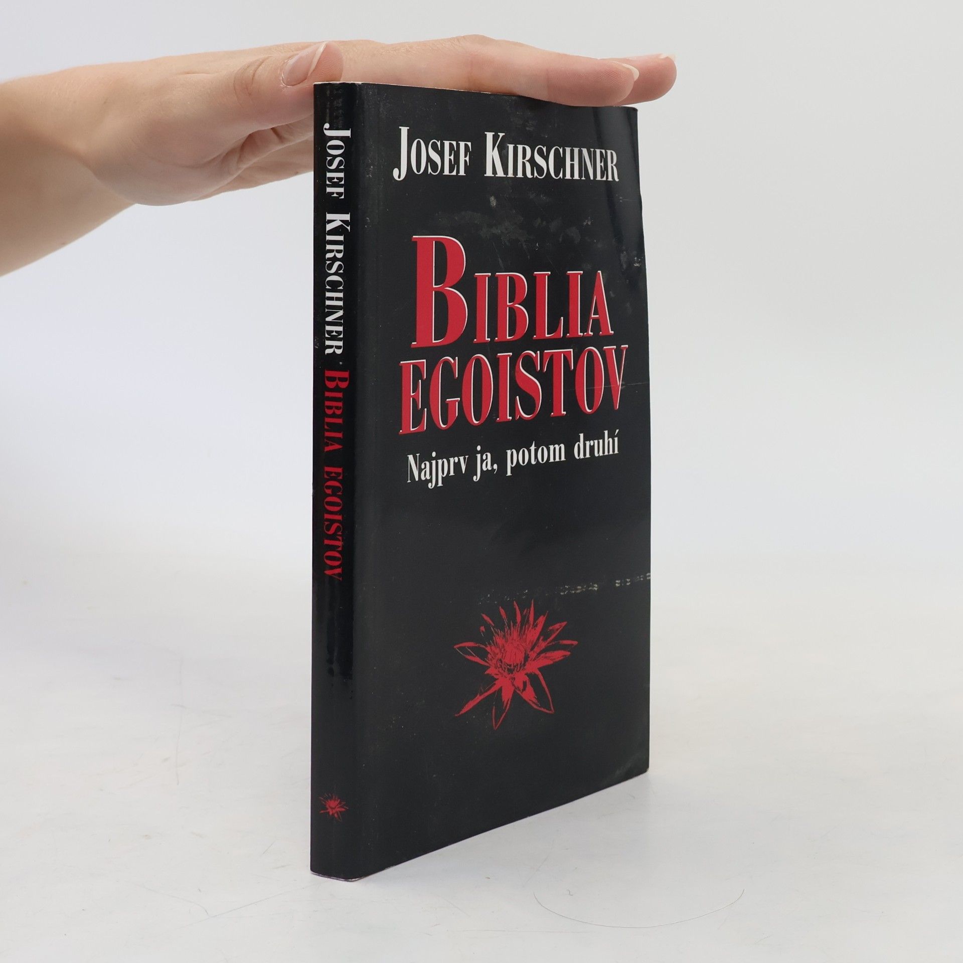 Josef Kirschner Biblia egoistov - Najprv ja, potom tí druhí