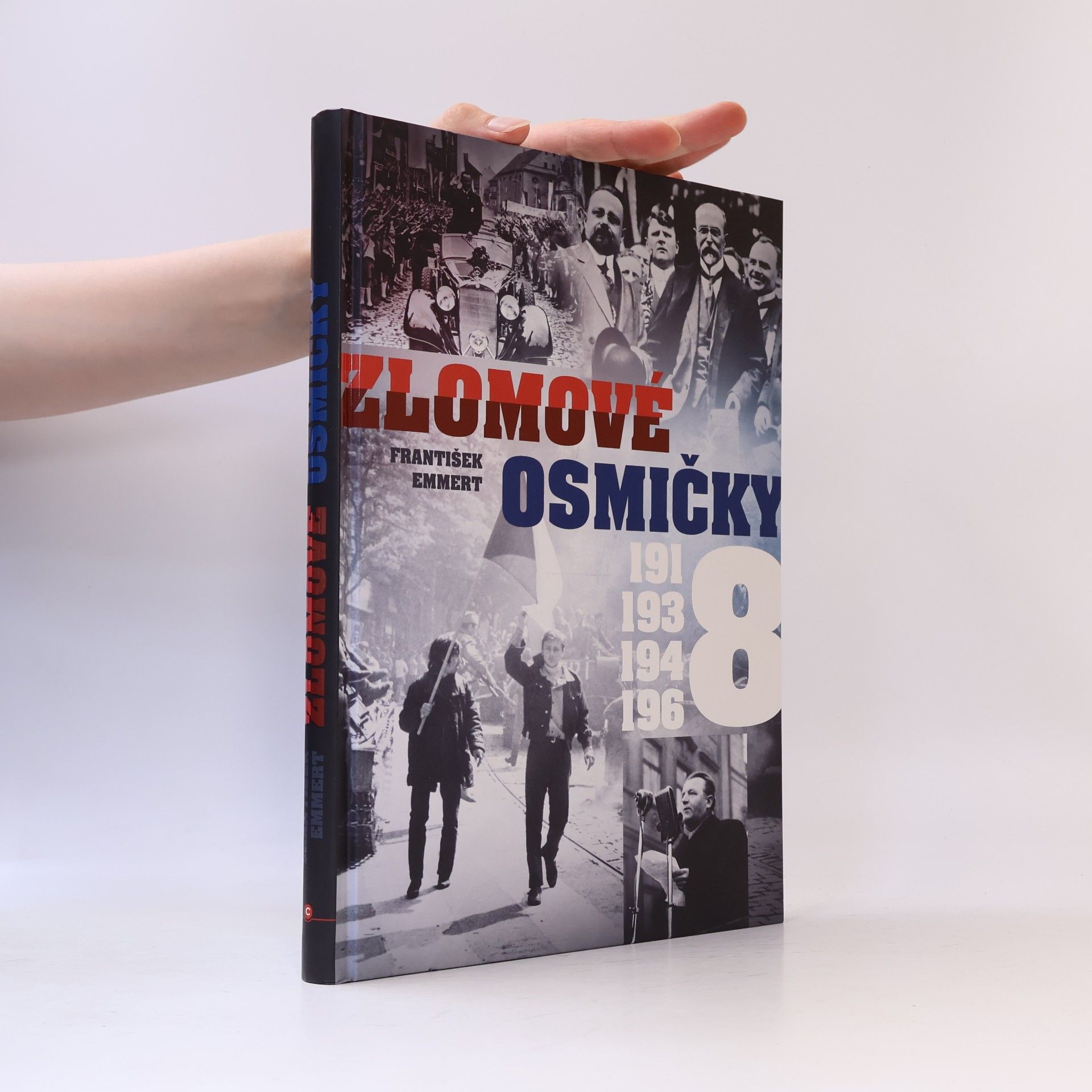 František Emmert Zlomové osmičky - 1918, 1938, 1948, 1968