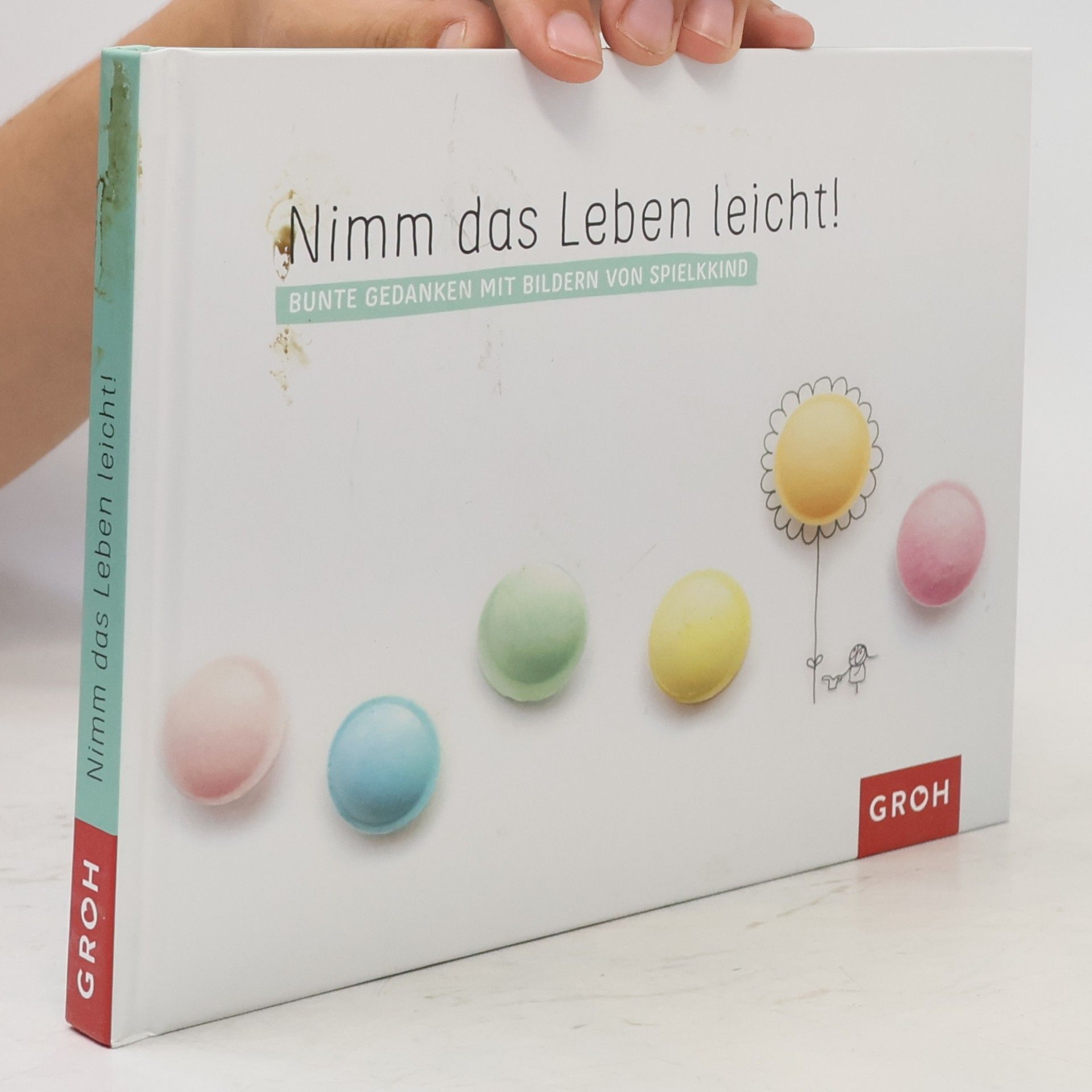 Kerstin Hiestermann Nimm das Leben leicht!. Bunte Gedanken mit Bildern von Spielkkind