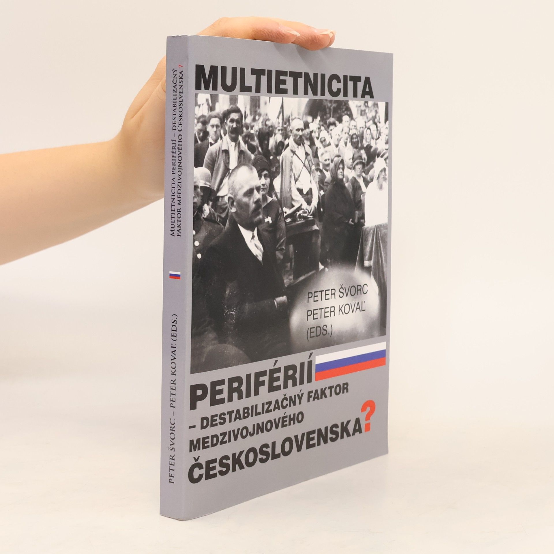 Peter Kovaľ Multietnicita periférií. destabilizačný faktor medzivojnového Českosloveska?