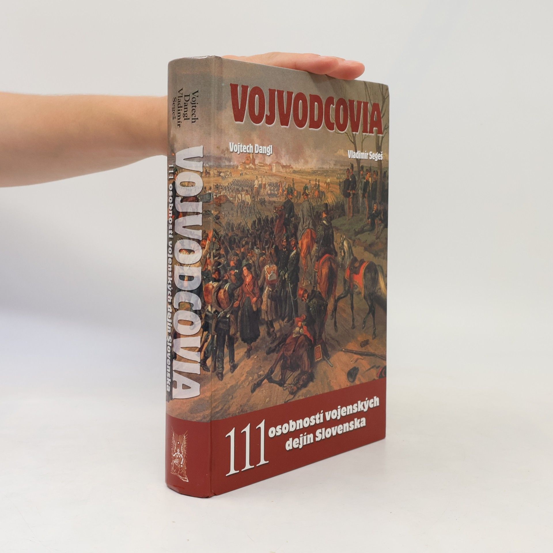 Vladimír Segeš Vojvodcovia. 111 osobností vojenských dejín Slovenska