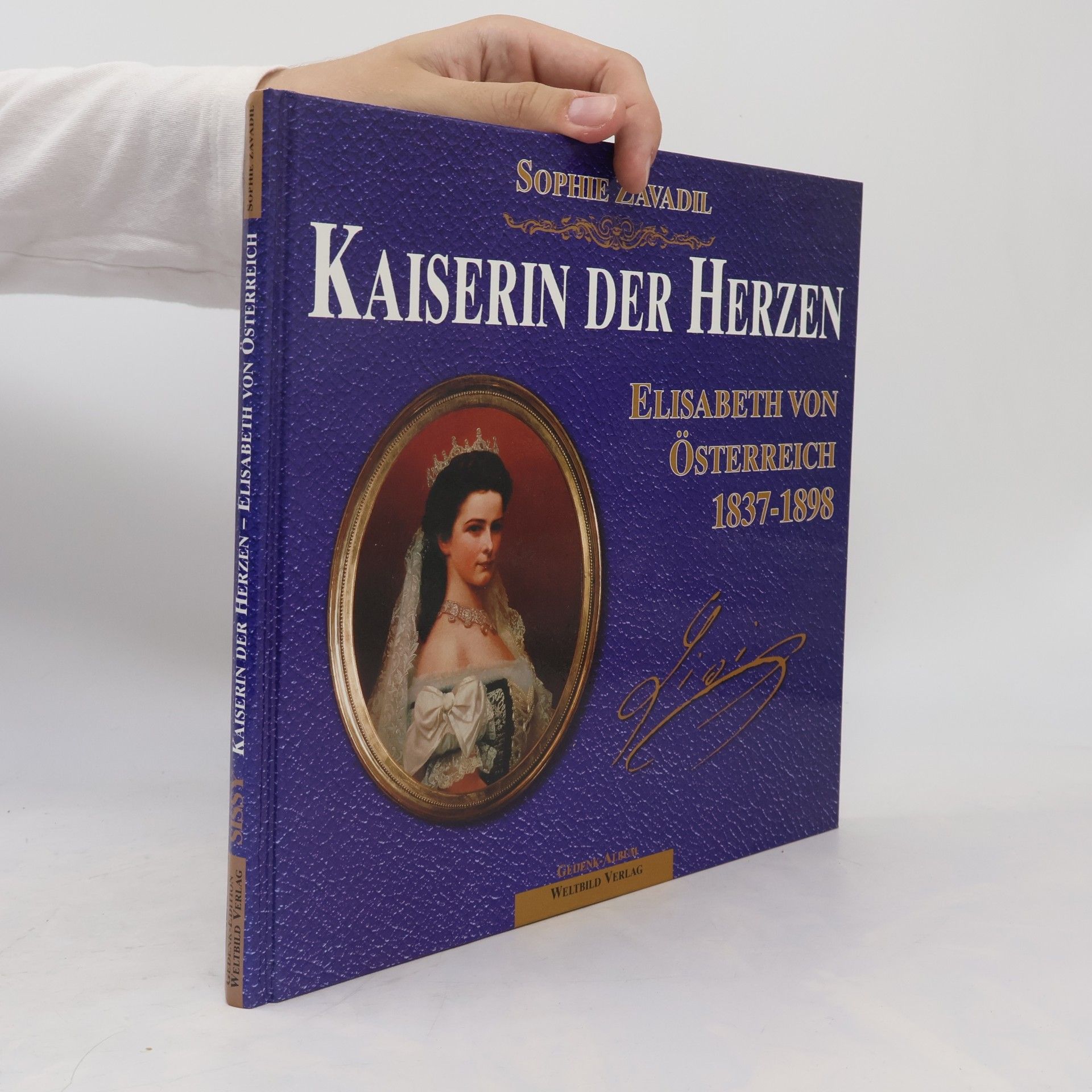 Sophie Zavadil Kaiserin der Herzen. Elisabeth von Österreich 1837-1898