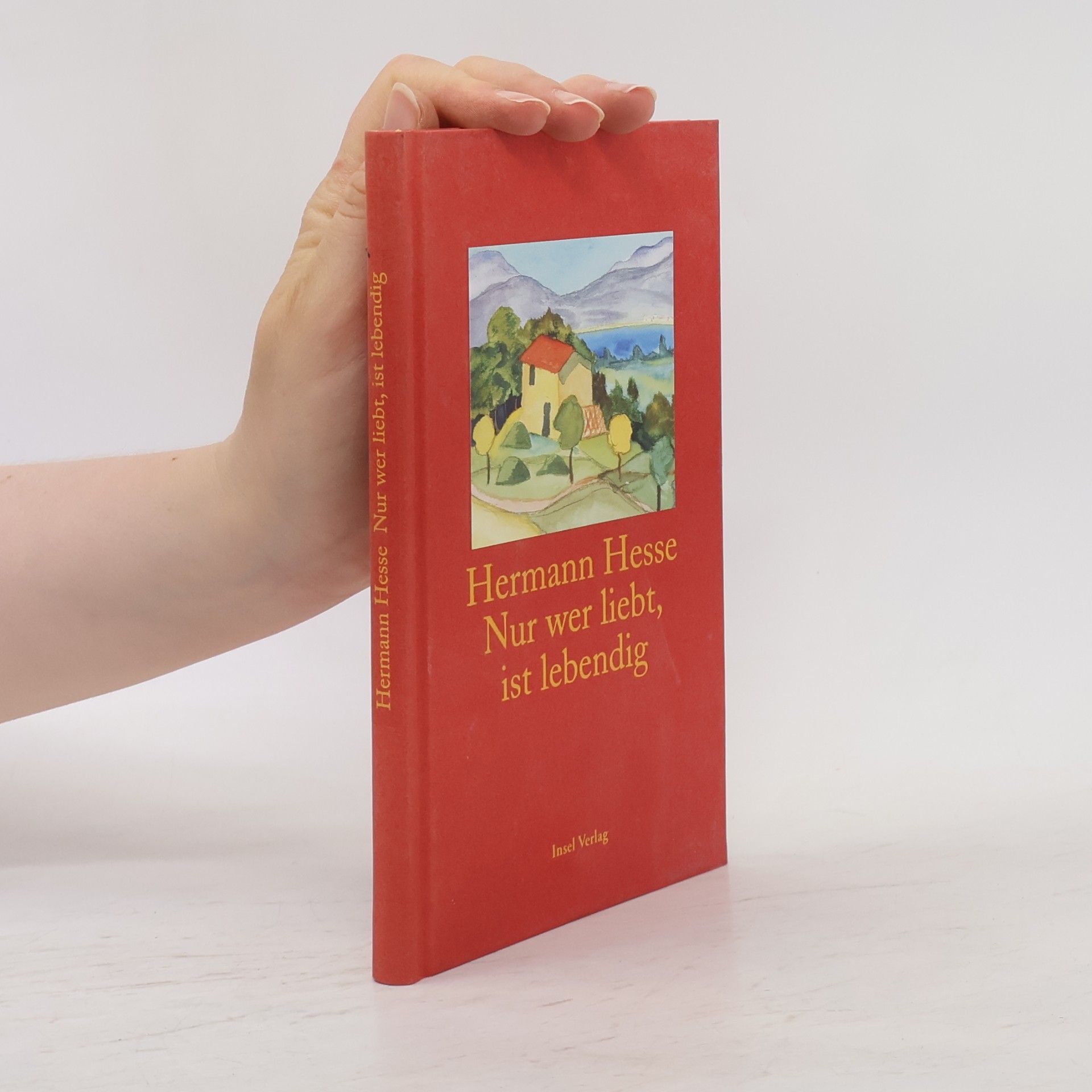 Hermann Hesse Nur wer liebt, ist lebendig