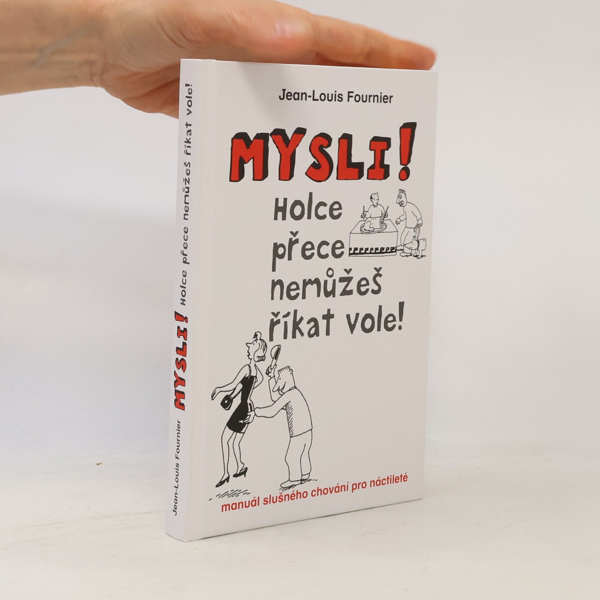 Jean-Louis Fournier Mysli! : holce přece nemůžeš říkat vole!