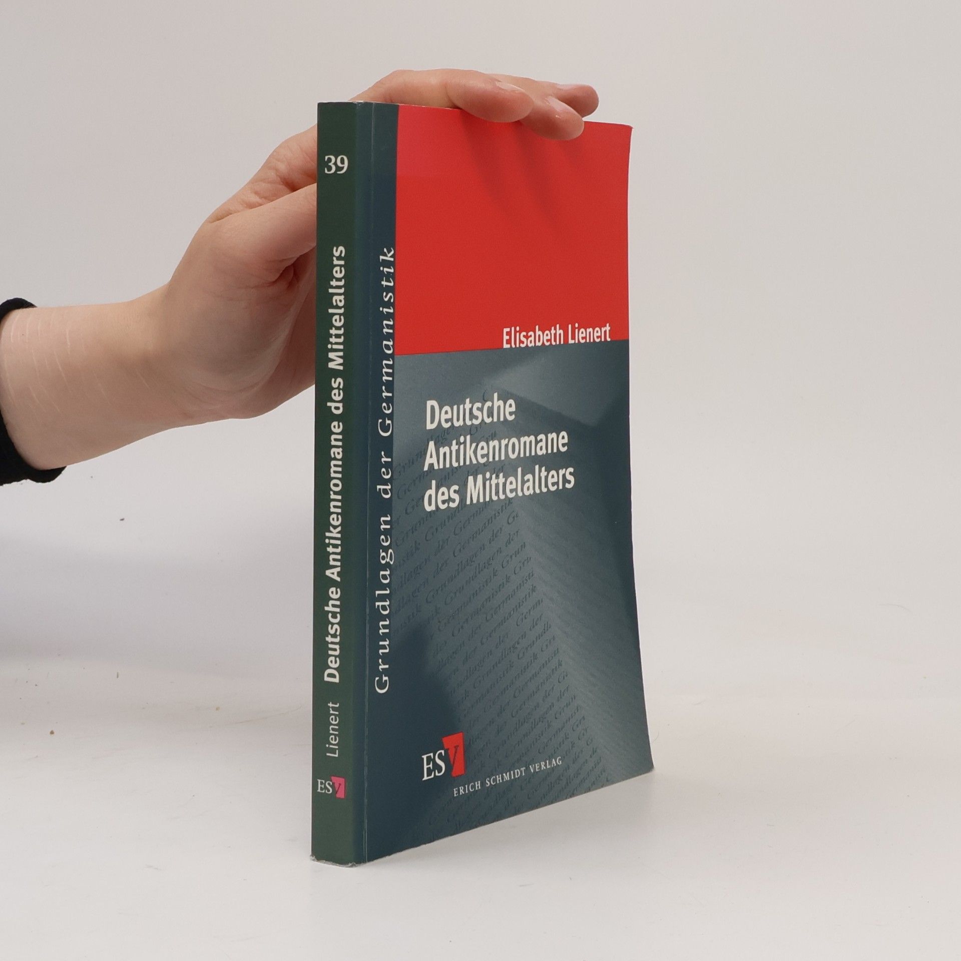 Elisabeth Lienert Grundlagen der Germanistik - 39: Deutsche Antikenromane des Mittelalters