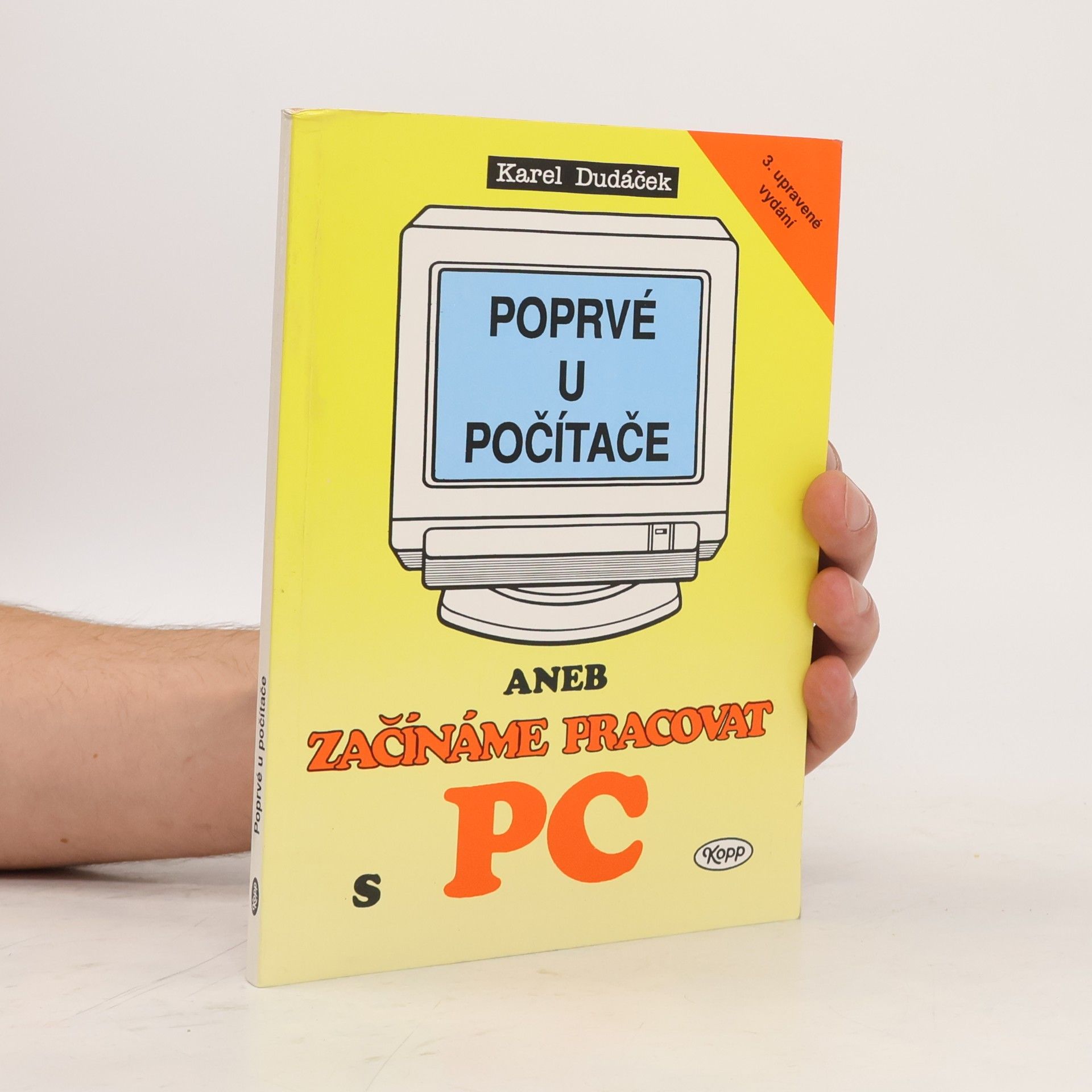 Karel Dudáček Poprvé u počítače, aneb, Začínáme pracovat s PC