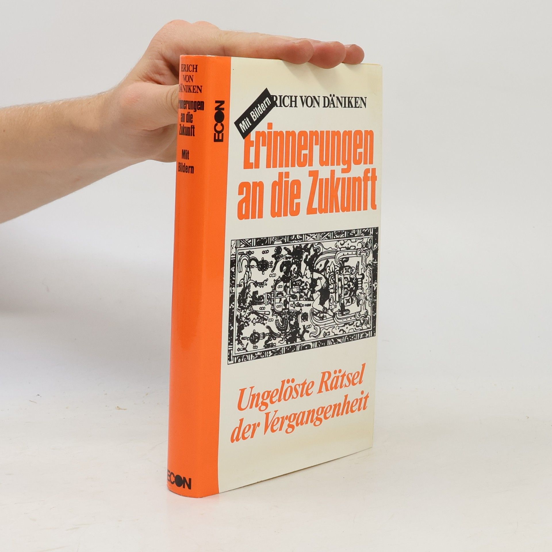 Erich von Däniken Erinnerungen an die Zukunft; Ungelöste Rätsel der Vergangenheit