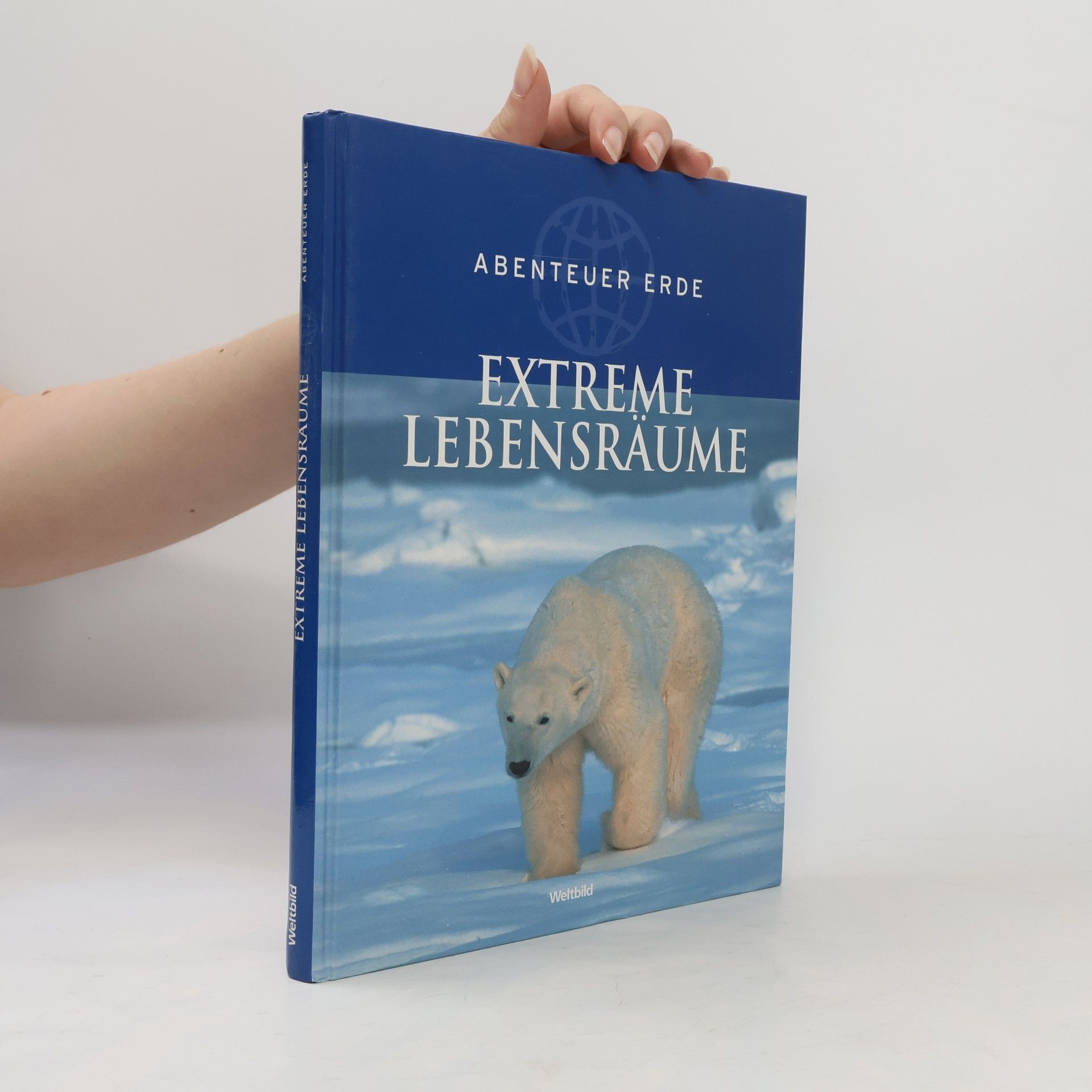 Autorenkollektiv Abenteuer Erde. Extreme Lebensräume