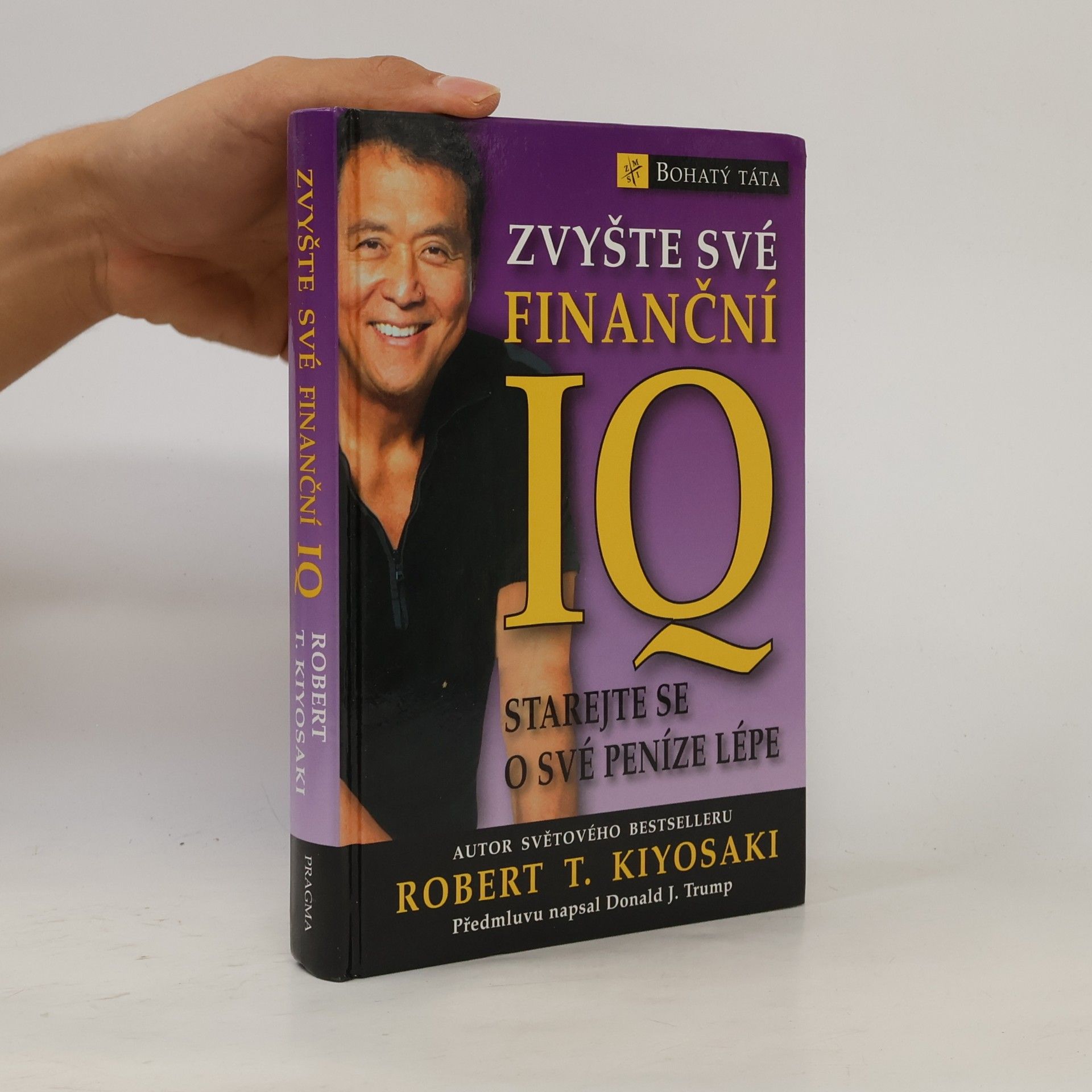 Robert Kiyosaki Zvyšte své finanční IQ: Starejte se o své peníze lépe
