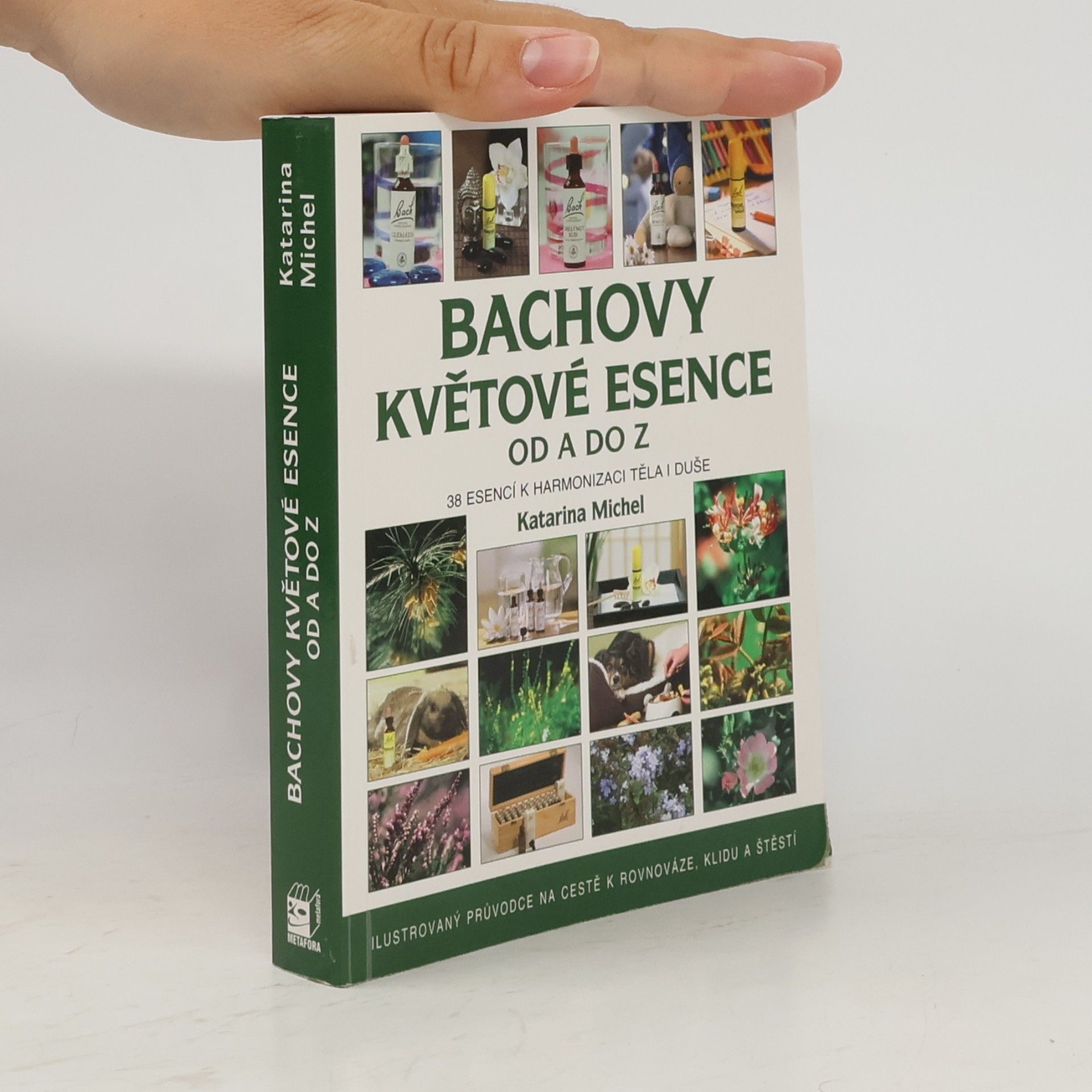 Katarina Michel Bachovy květové esence od A do Z. 38 esencí k harmonizaci těla i duše