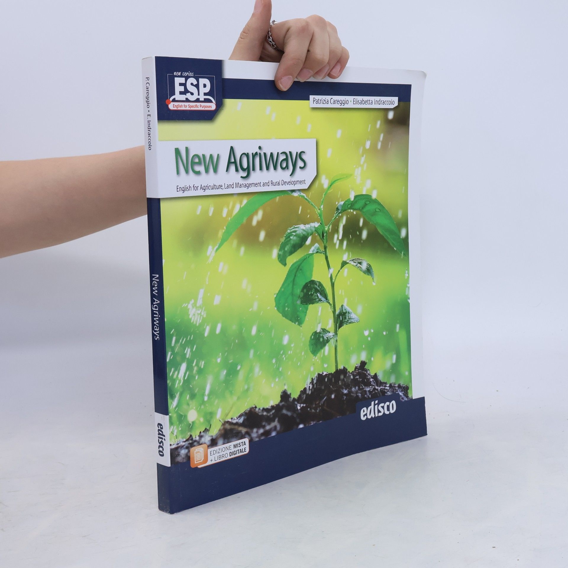 Elisabetta Indraccolo New Agriways. English for Agriculture, Land Management and Rural Development. Per le scuole superiori. Con e-book. Con espansione online - Mixed Edition