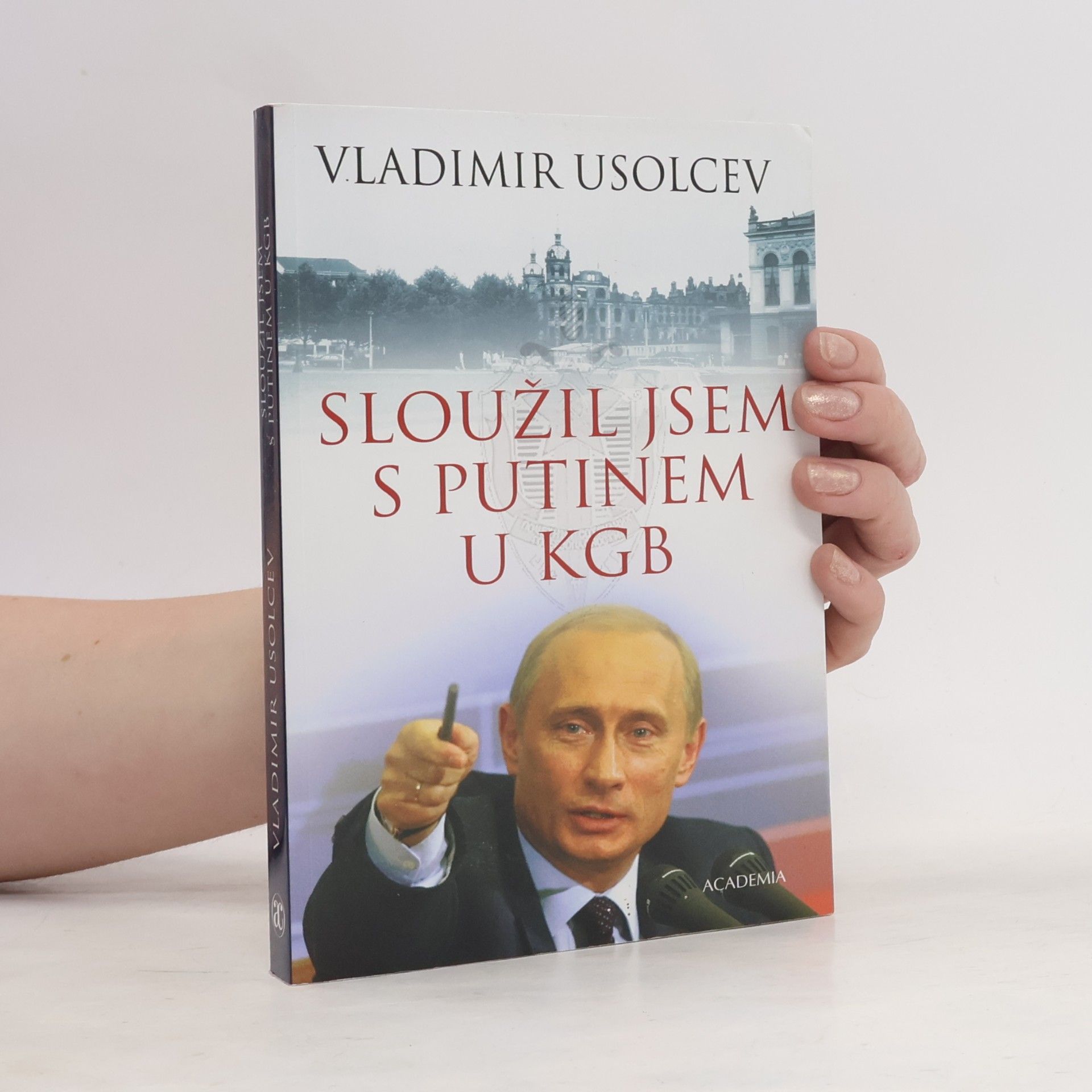 Vladimír Usolcev Sloužil jsem s Putinem u KGB