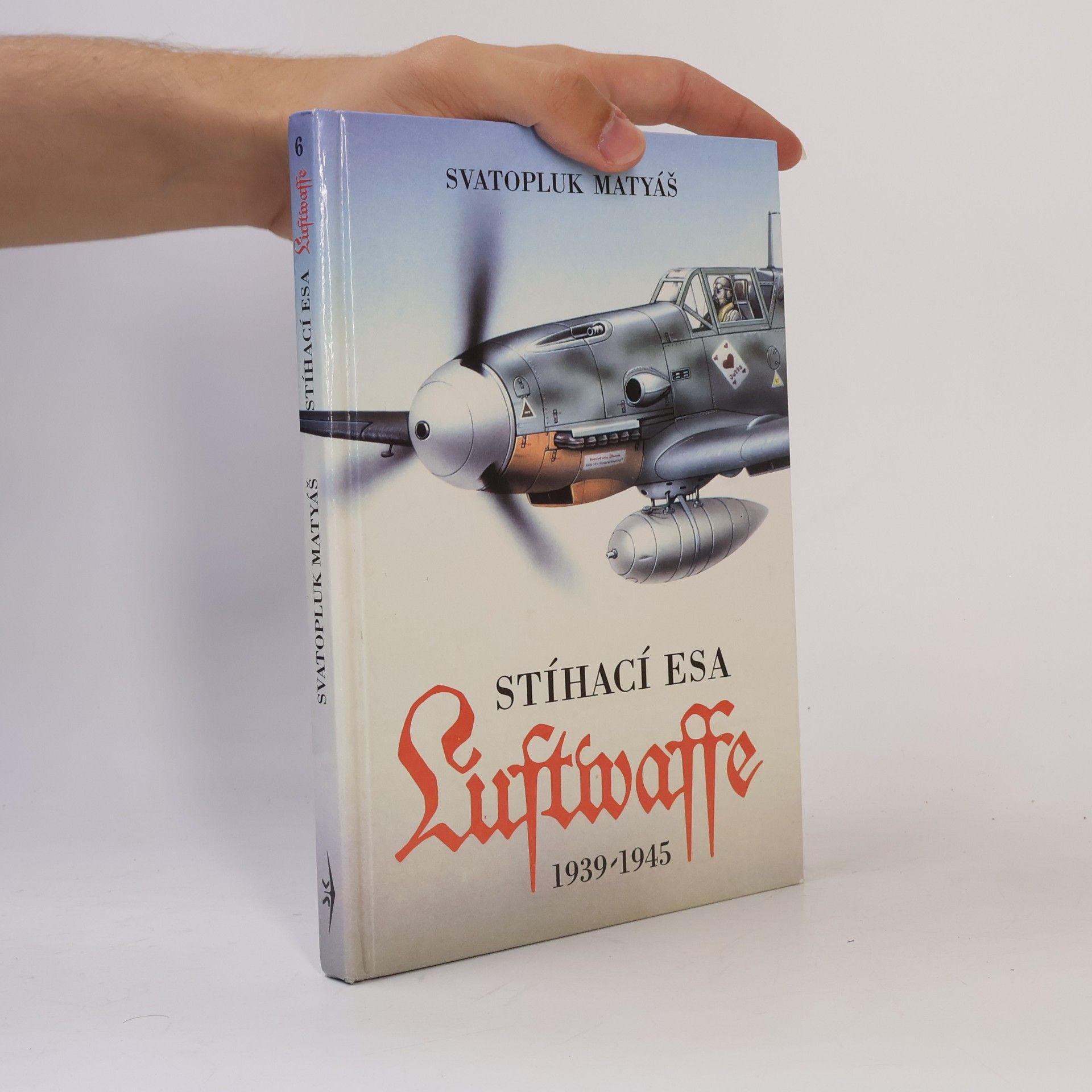 Svatopluk Matyáš Stíhací esa Luftwaffe 1939-1945