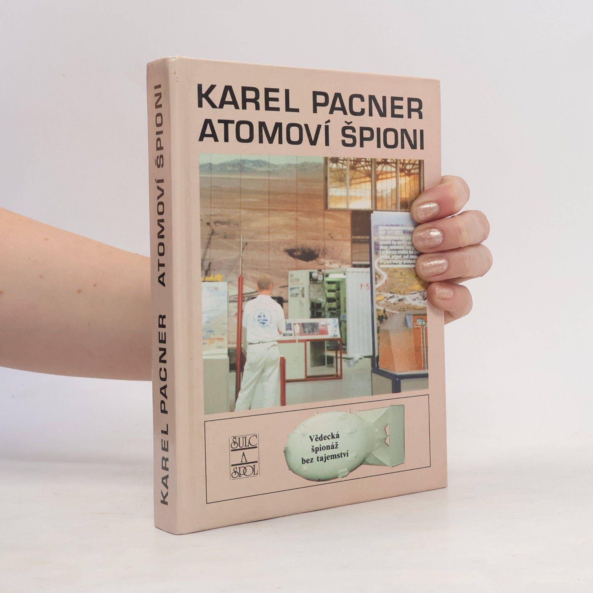 Karel Pacner Atomoví špioni. Počátky vědecké špionáže a kontrašpionáže