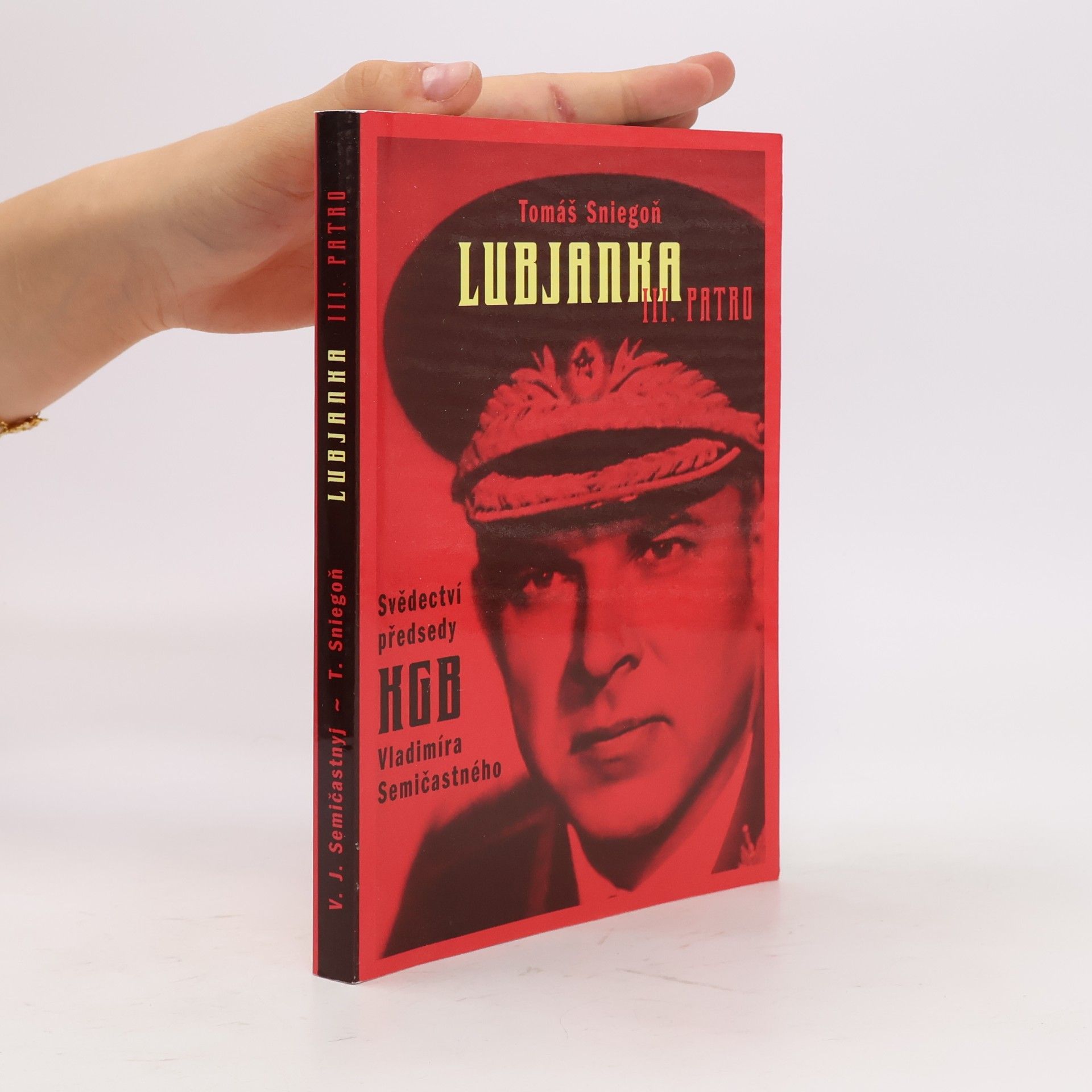 Vladimir Jefimovič Semičastnyj Lubjanka III. patro : svědectví předsedy KGB z let 1961-1967 Vladimíra Semičastného