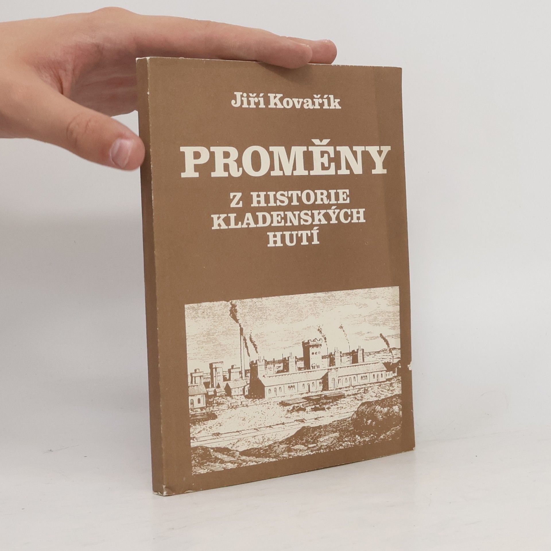 Jiří Kovařík Proměny z historie kladenských hutí