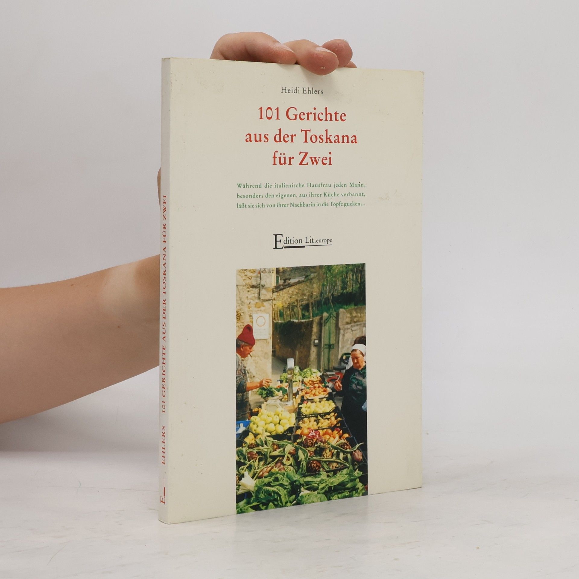 Heidi Ehlers 101 Gerichte aus der Toskana für zwei