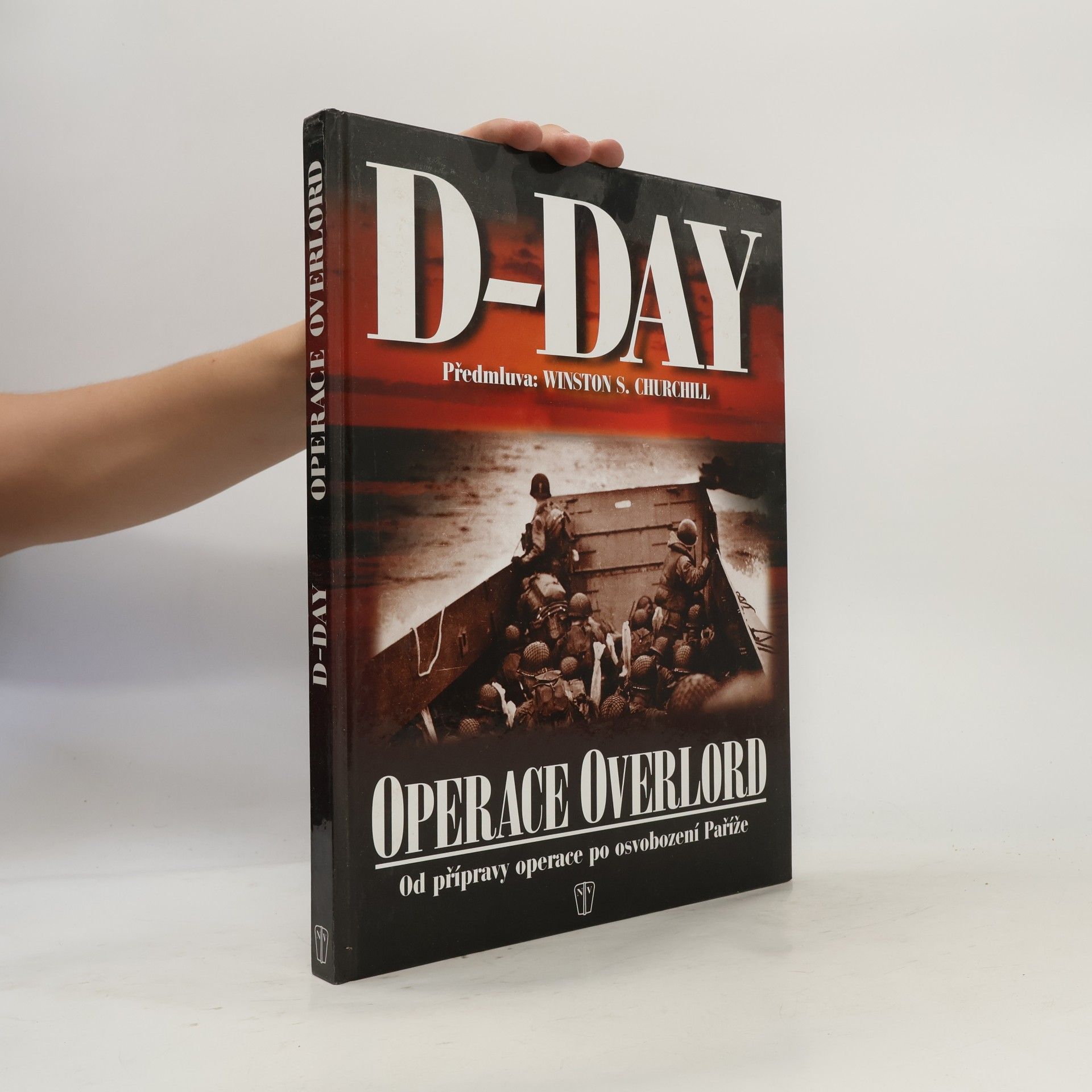Winston Churchill D-Day: Operace Overlord: Od přípravy po osvobození Paříže