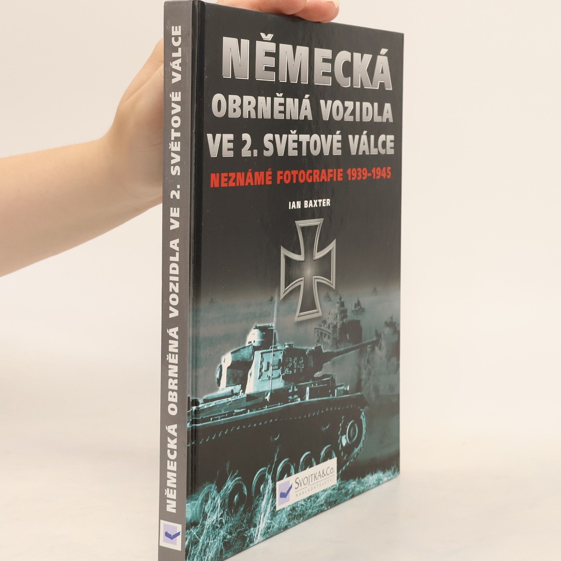 Ian Baxter Německá obrněná vozidla ve 2. světové válce: Neznámé fotografie 1939-1945