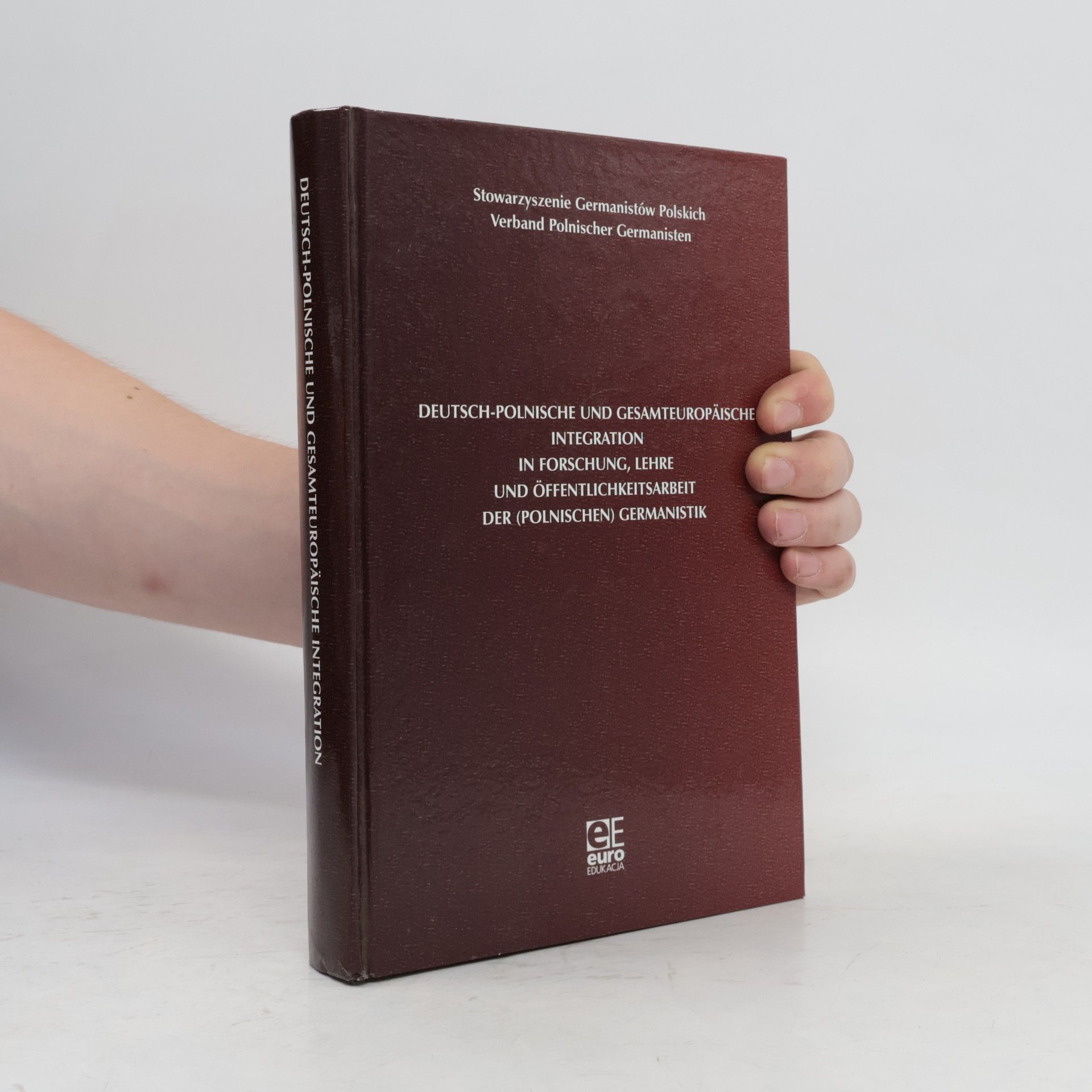 Autorenkollektiv Deutsch - Polnische und Gesamteuropäische integration in Forschung, lehre und Öffentlichkeitsabeit der (Polnischen) Germanistik