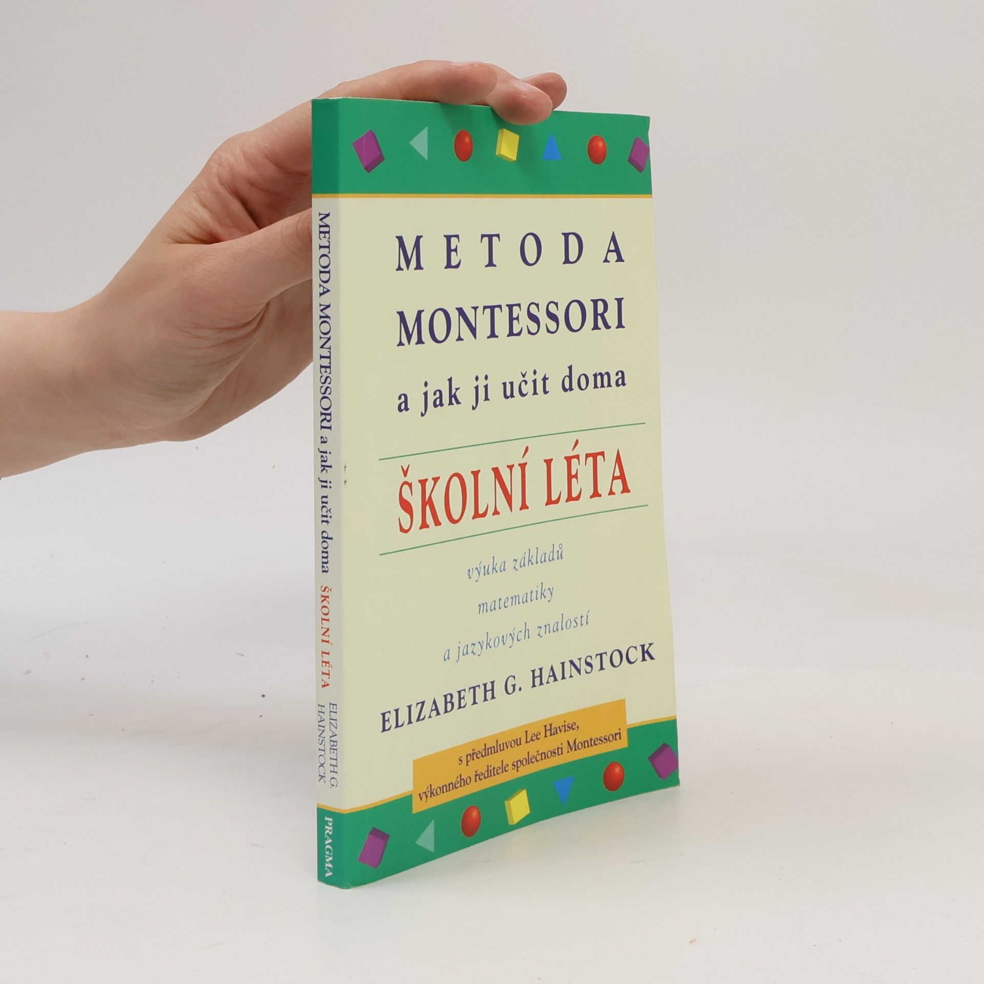 Elizabeth G. Hainstock Metoda Montessori a jak ji učit doma : školní léta