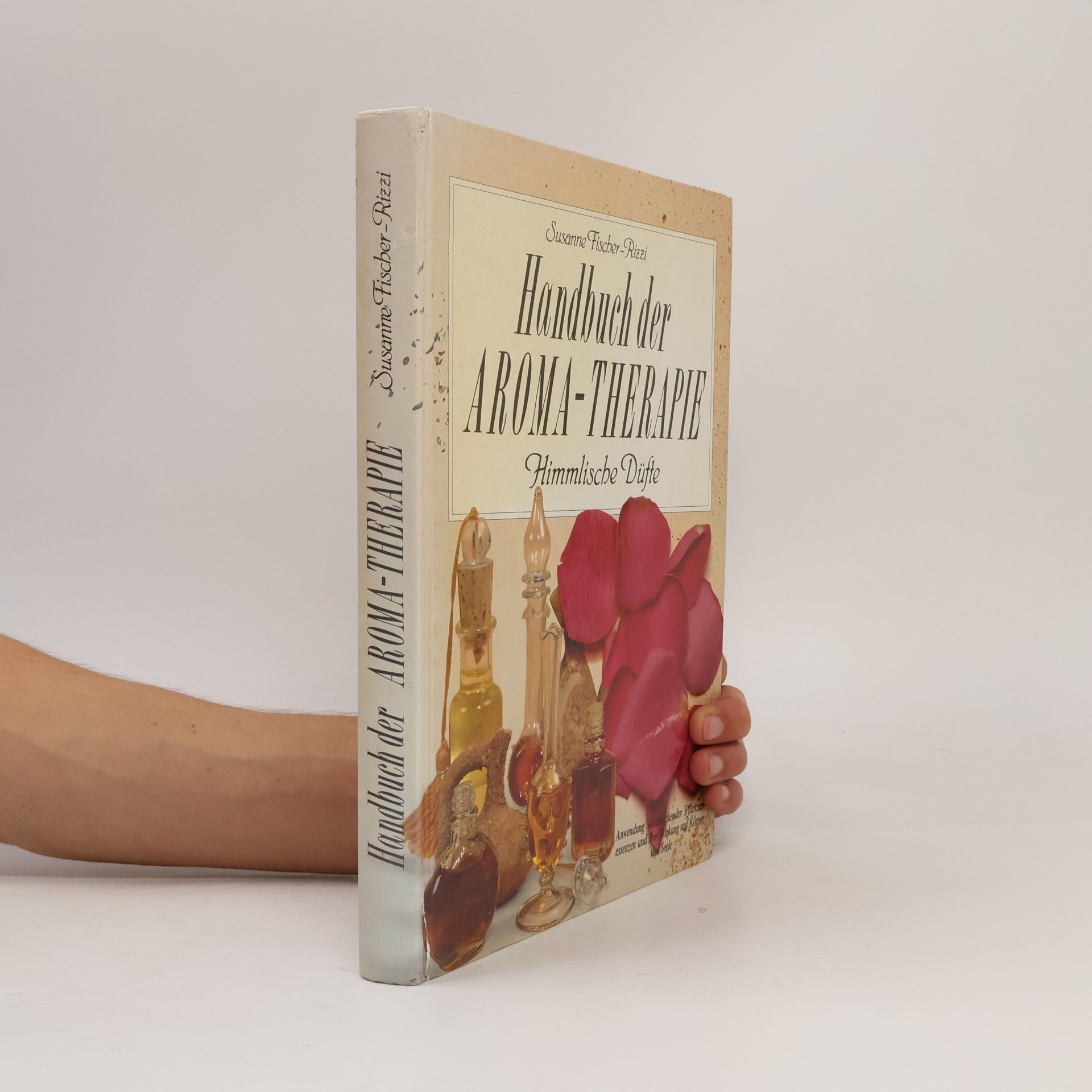 Susanne Fischer-Rizzi Handbuch der Aroma-Therapie