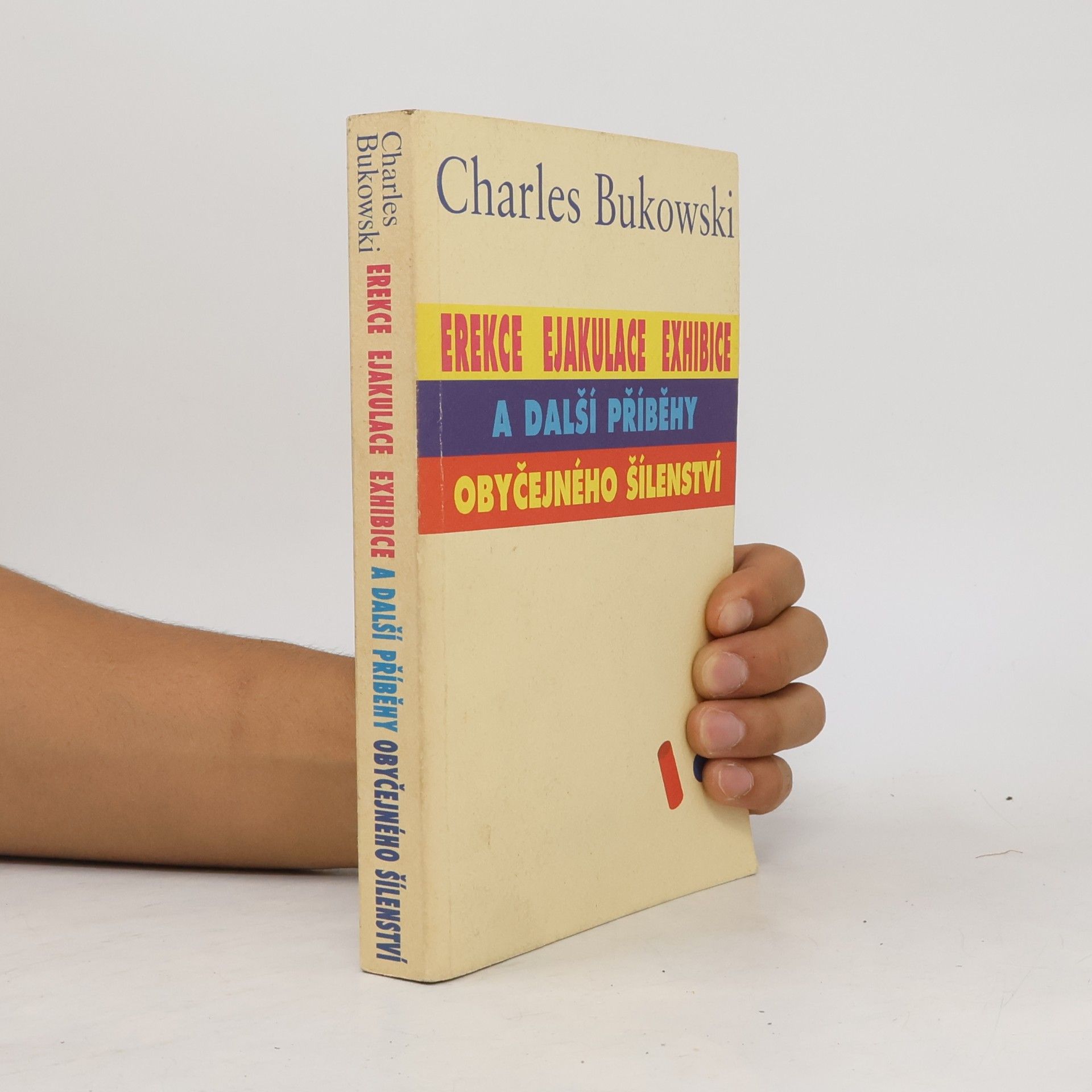 Charles Bukowski Erekce, Ejakulace, Exhibice a další příběhy obyčejného šílenství