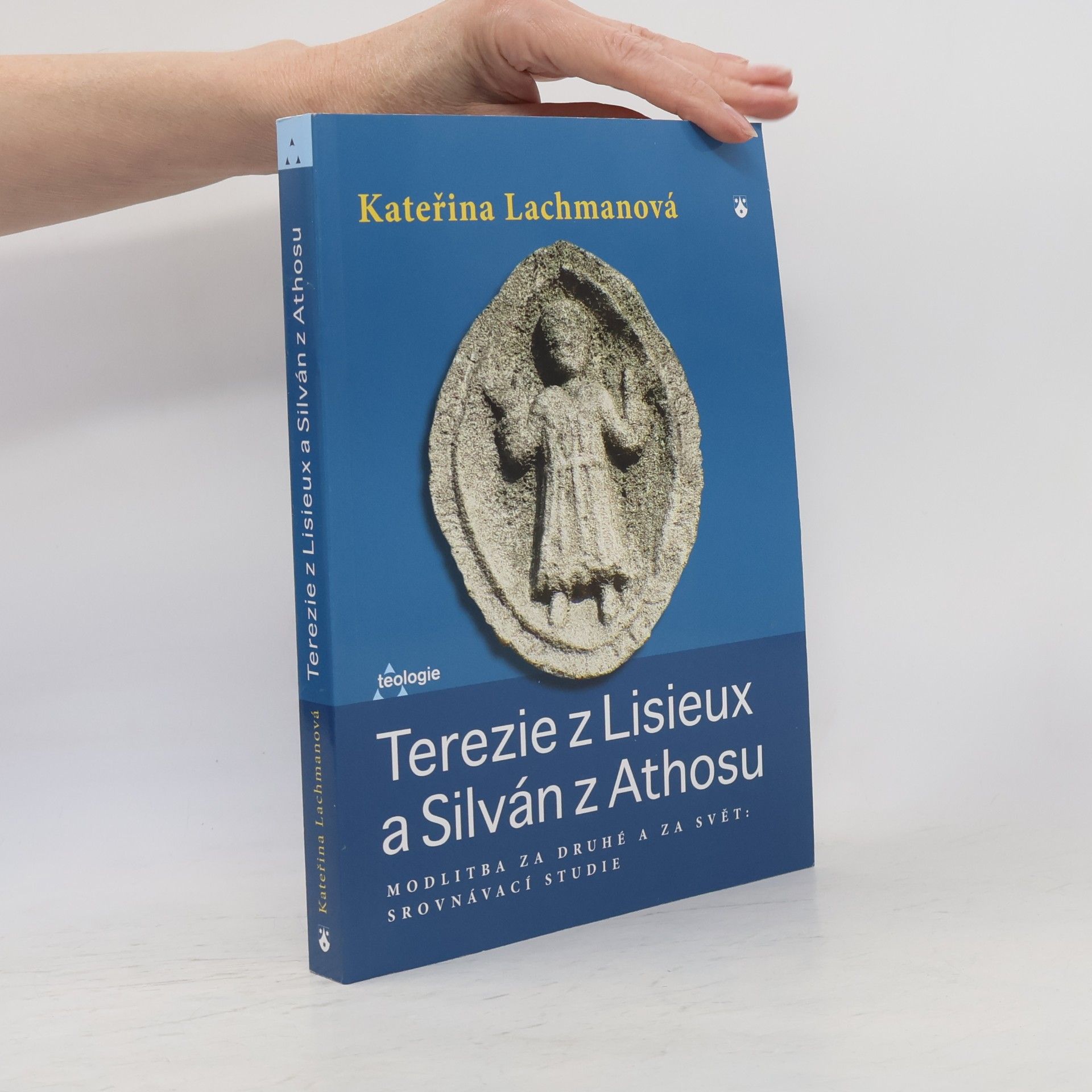 Kateřina Lachmanová Terezie z Lisieux a Silván z Athosu